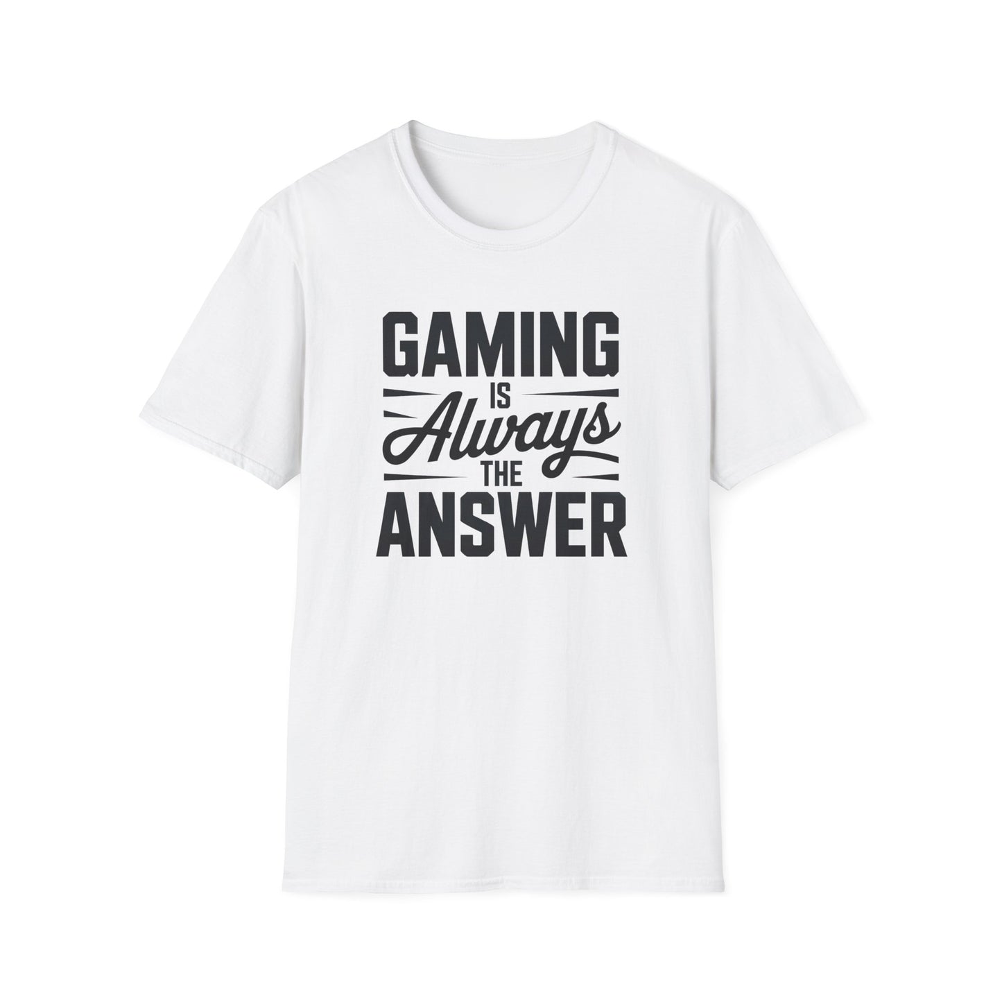 GAMING IS ALWAYS THE ANSWER T-Shirt
