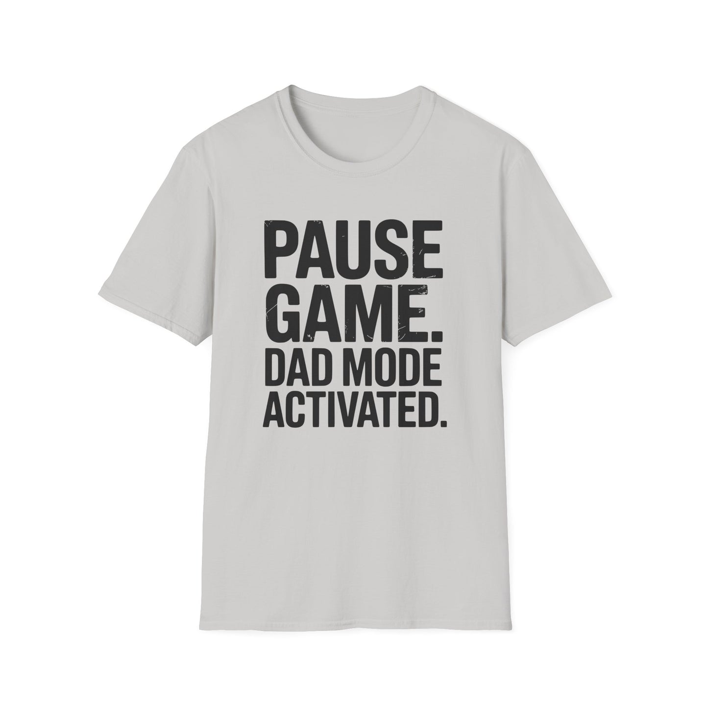 PAUSE GAME. DAD MODE ACTIVATED T-Shirt