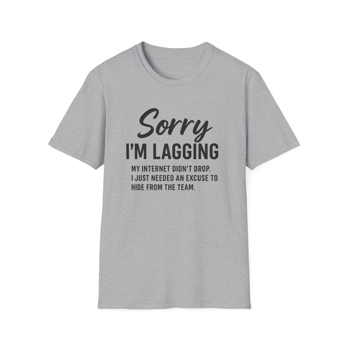 SORRY IM LAGGING T-Shirt