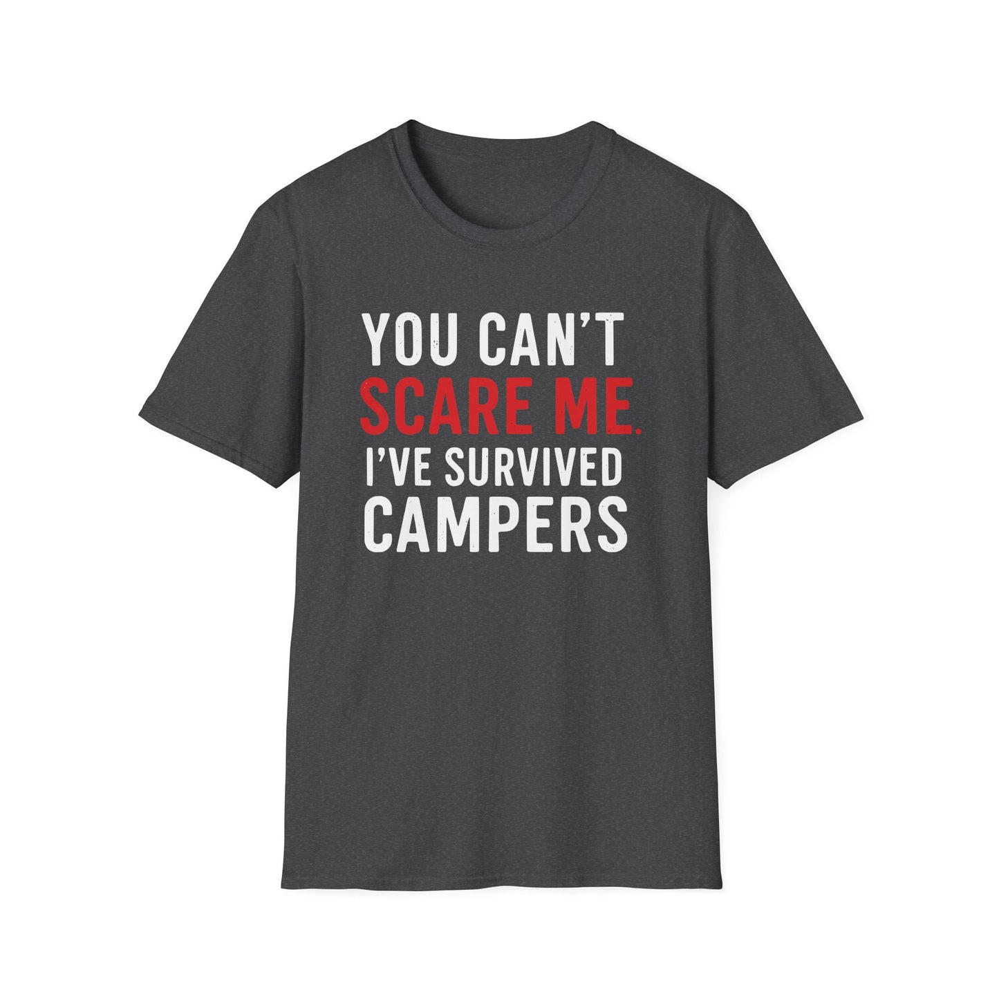 YOU CAN'T SCARE ME I'VE SURVIVED CAMPERS