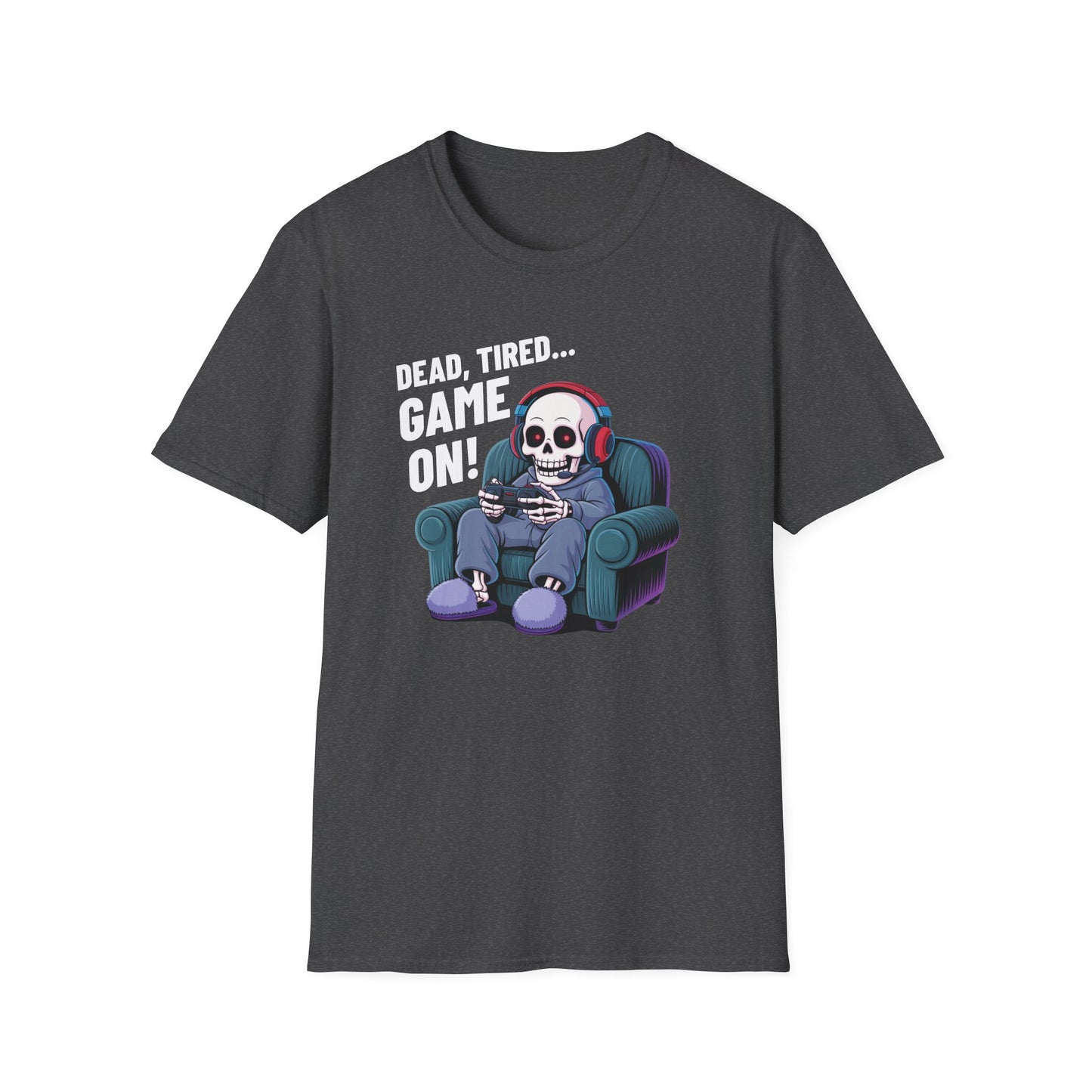 DEAD, TIRED... GAME ON! T-Shirt