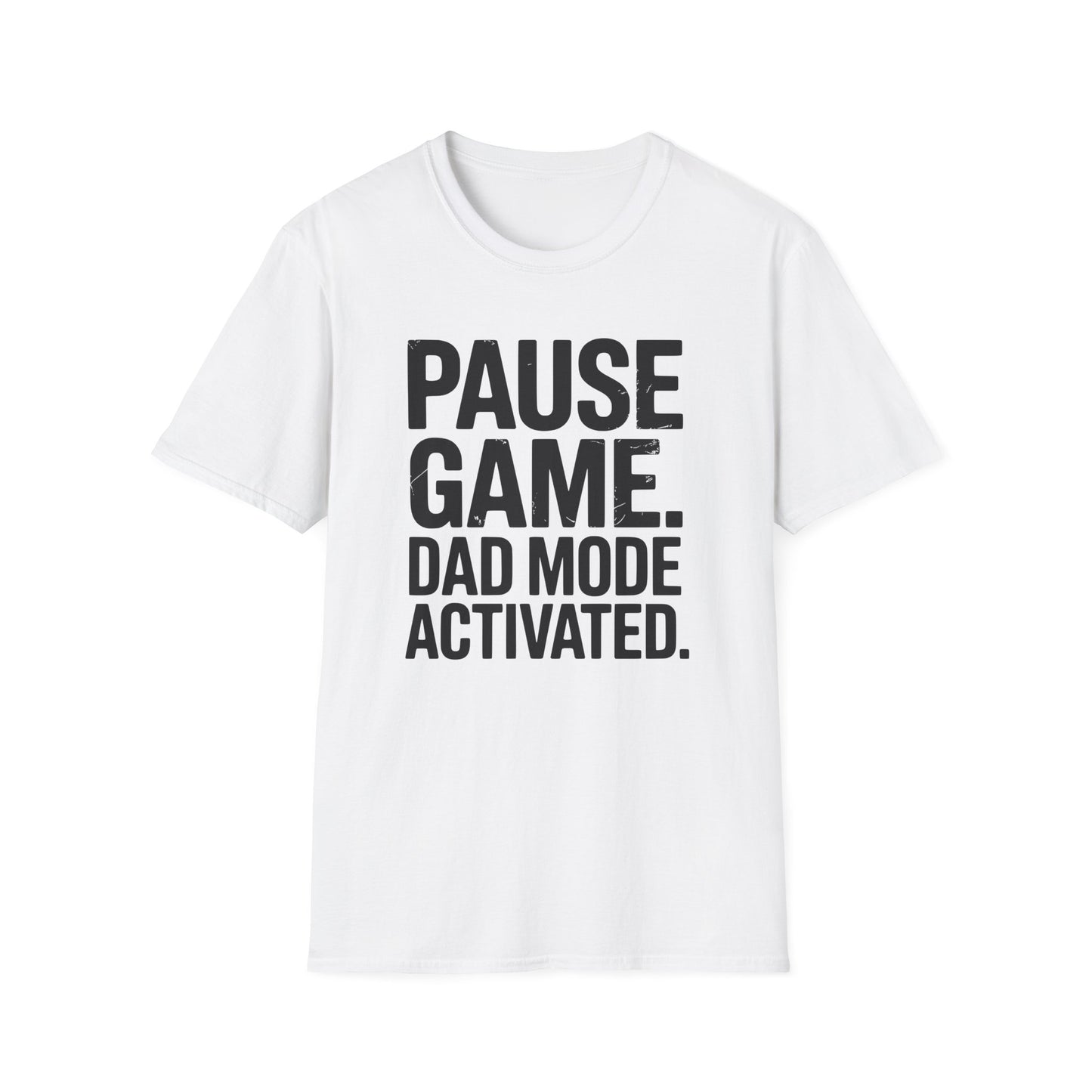 PAUSE GAME. DAD MODE ACTIVATED T-Shirt