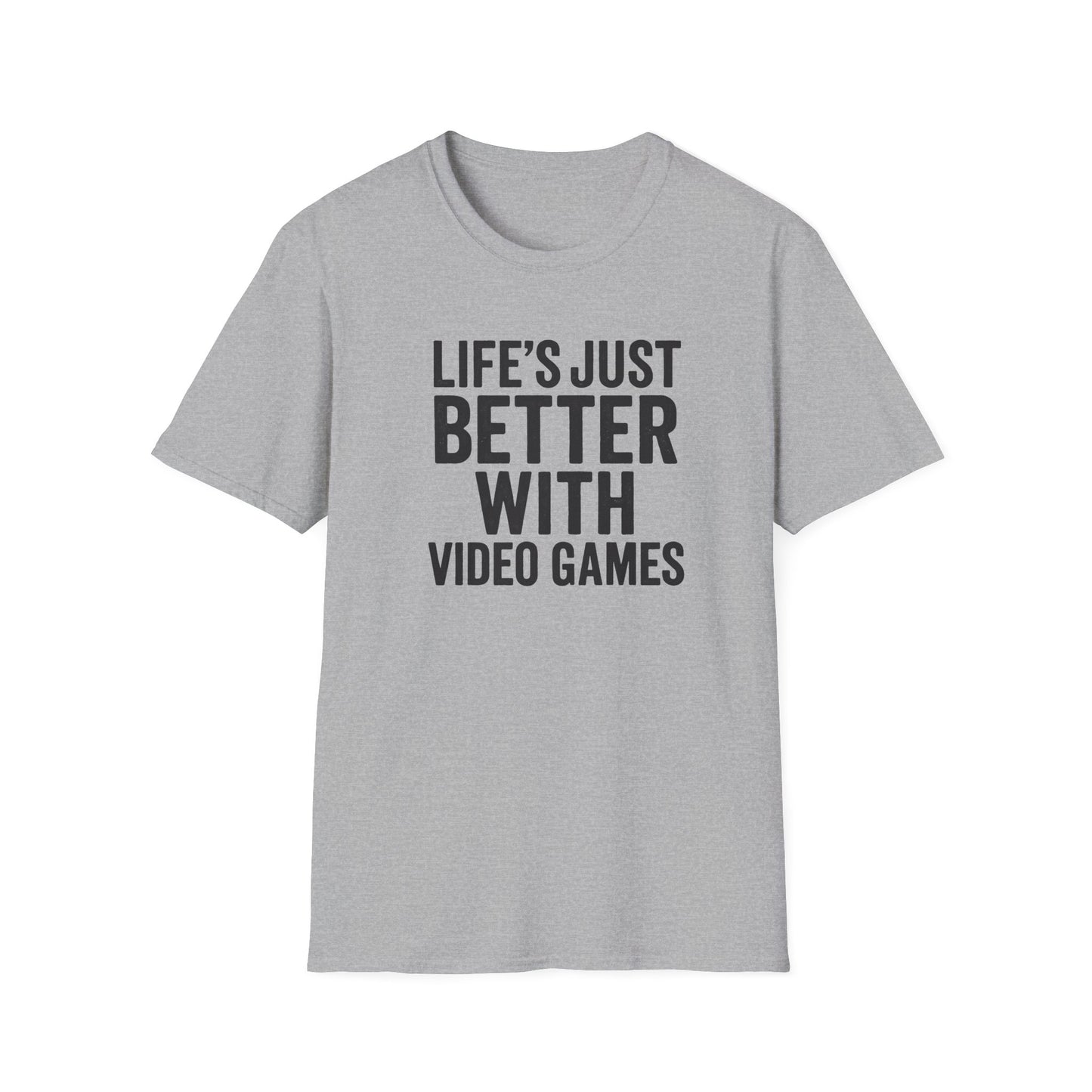 LIFE'S JUST BETTER WITH VIDEO GAMES T-Shirt