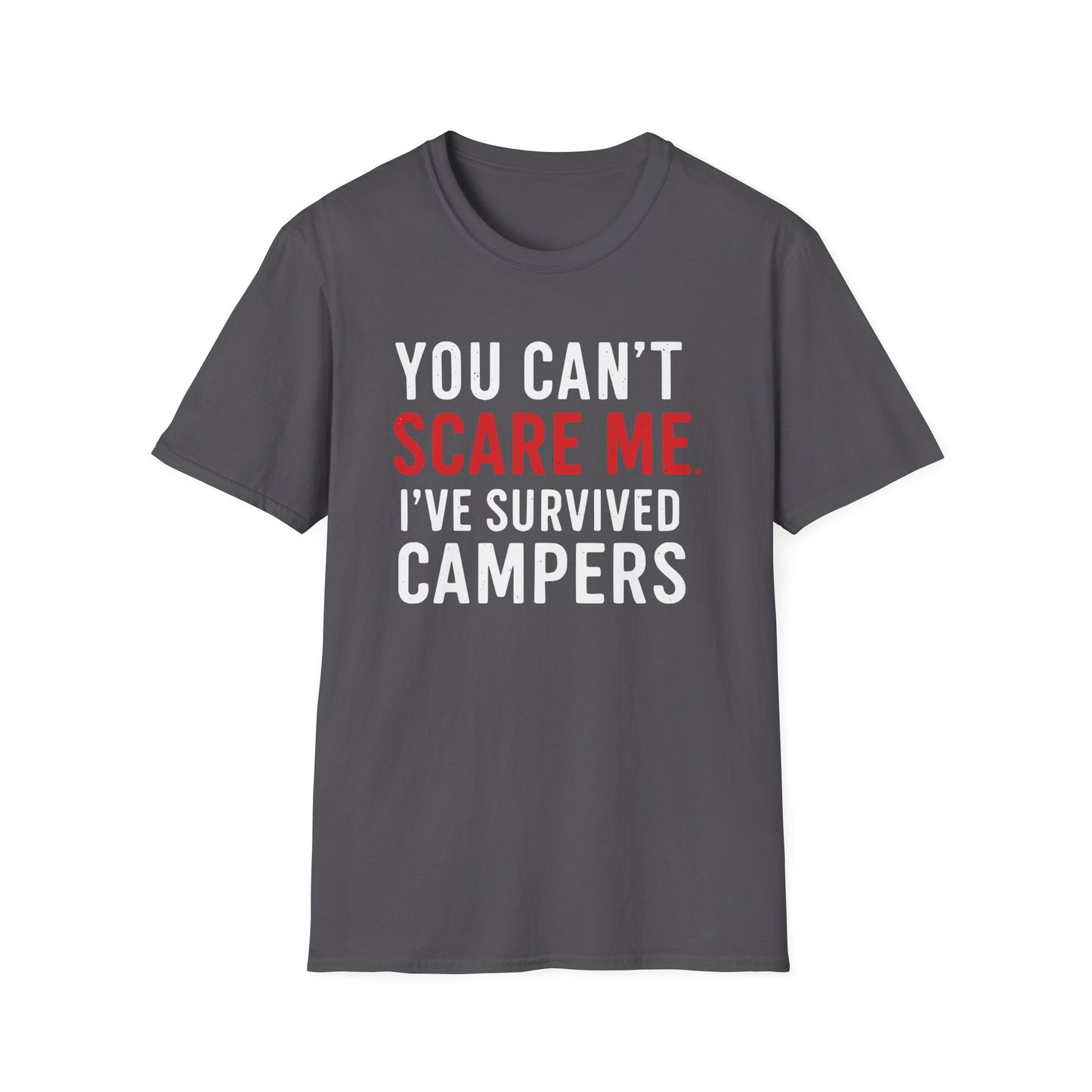 YOU CAN'T SCARE ME I'VE SURVIVED CAMPERS
