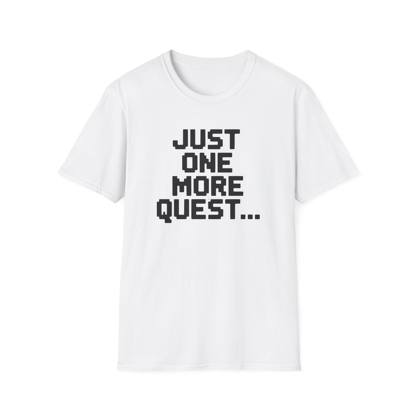 JUST ONE MORE QUEST... T-Shirt