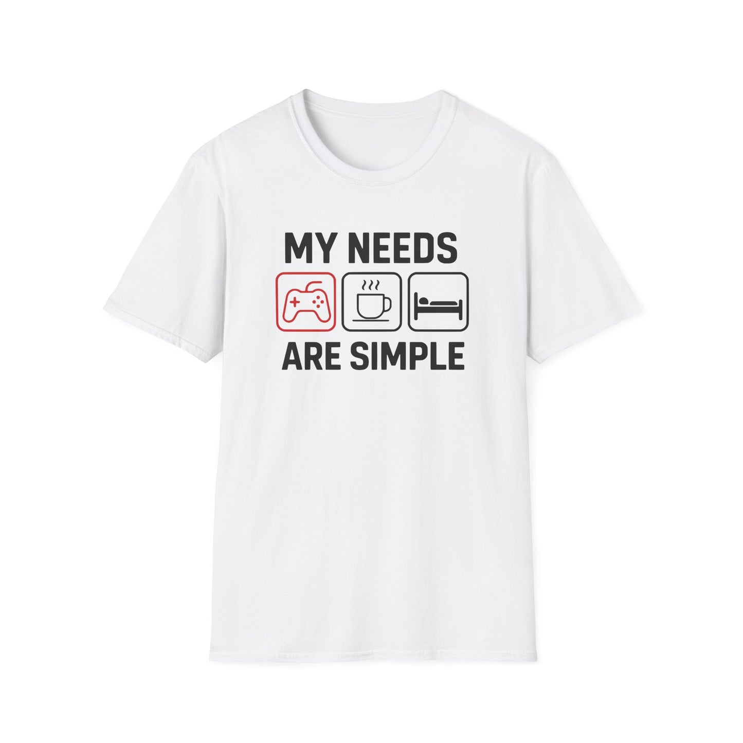 MY NEEDS ARE SIMPLE T-Shirt