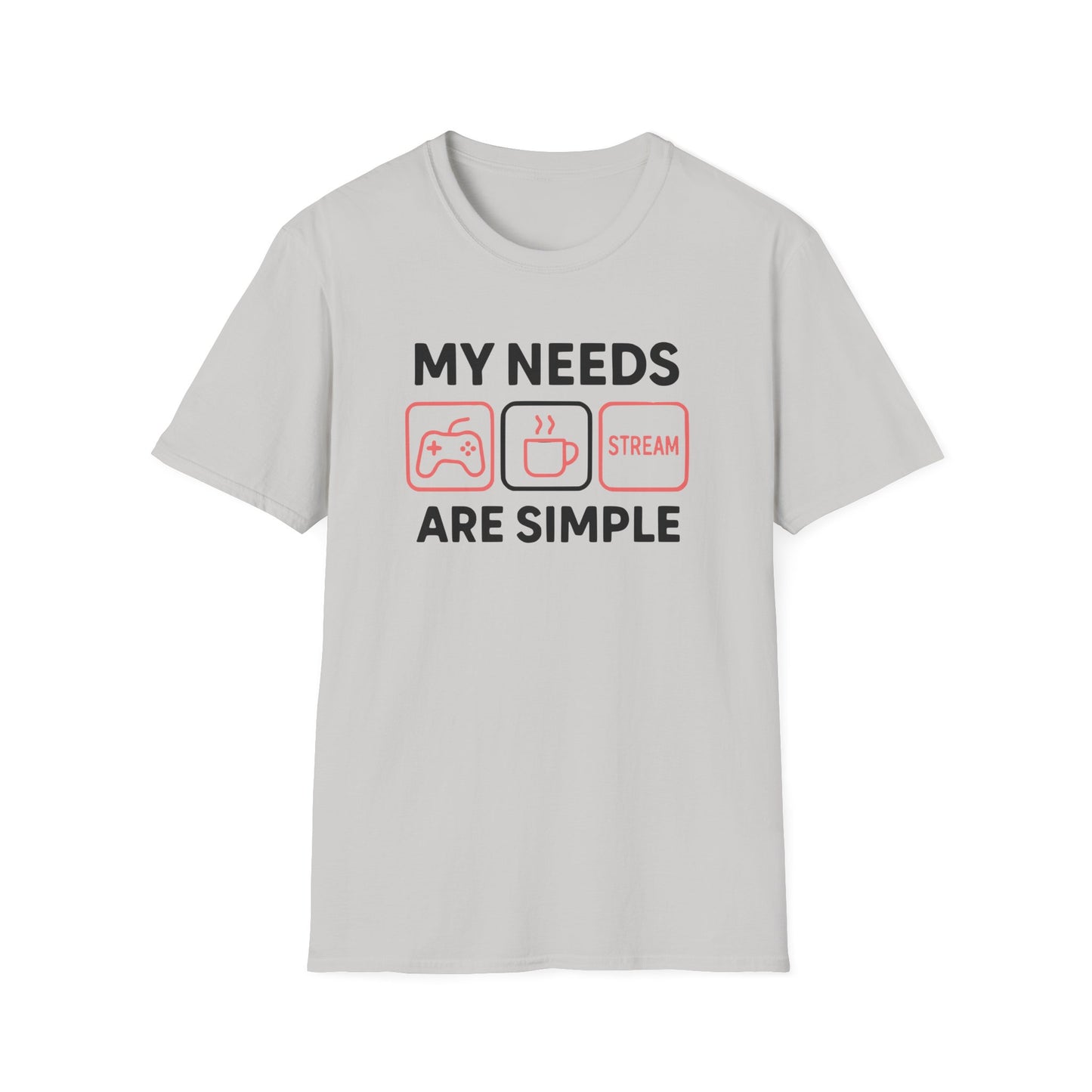 MY NEEDS ARE SIMPLE T-Shirt