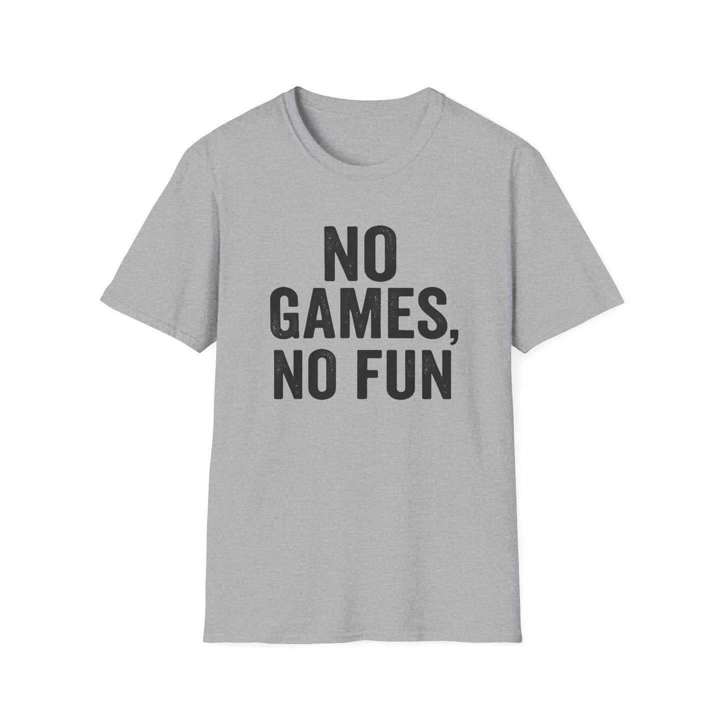 GO GAMES, NO FUN T-Shirt
