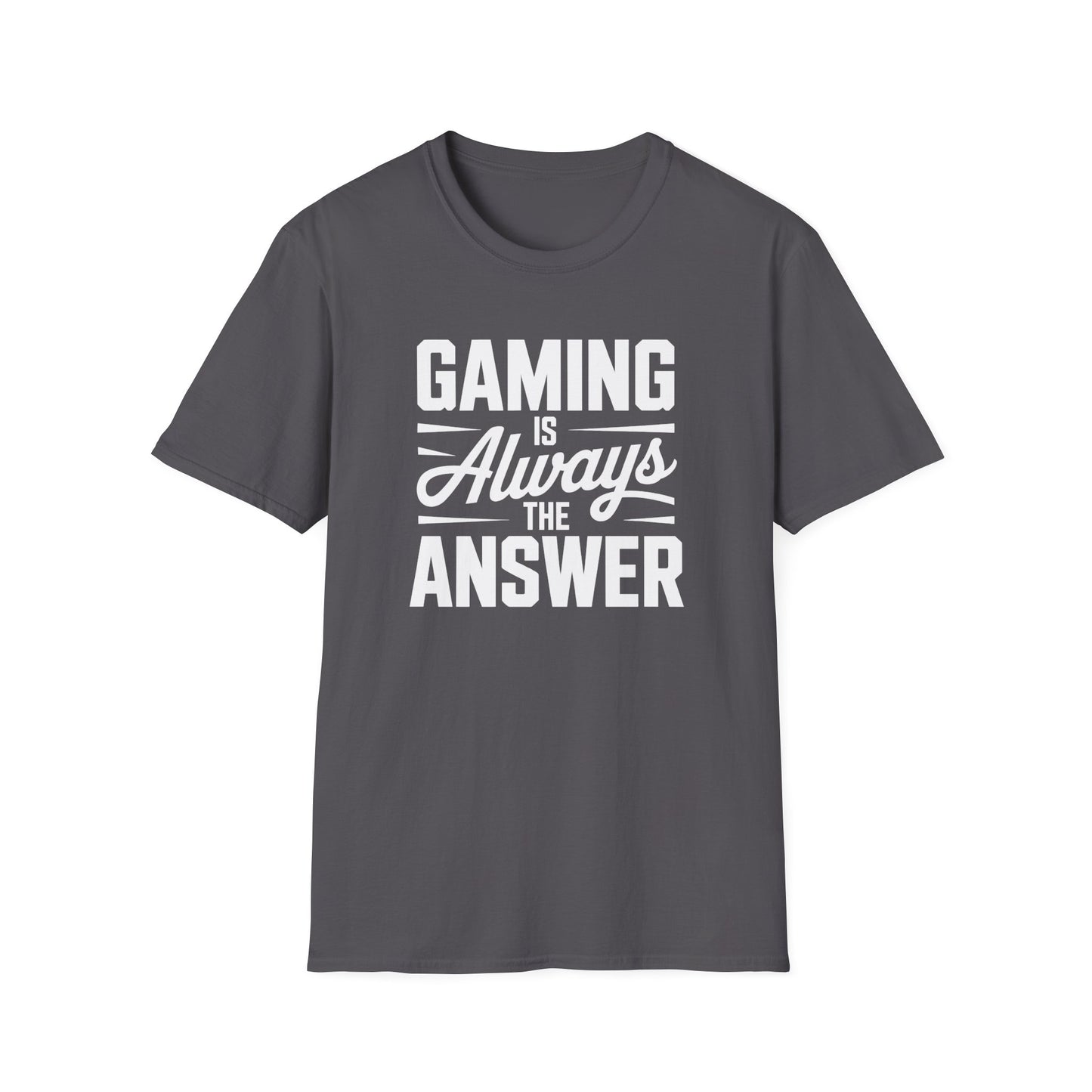 GAMING IS ALWAYS THE ANSWER T-Shirt