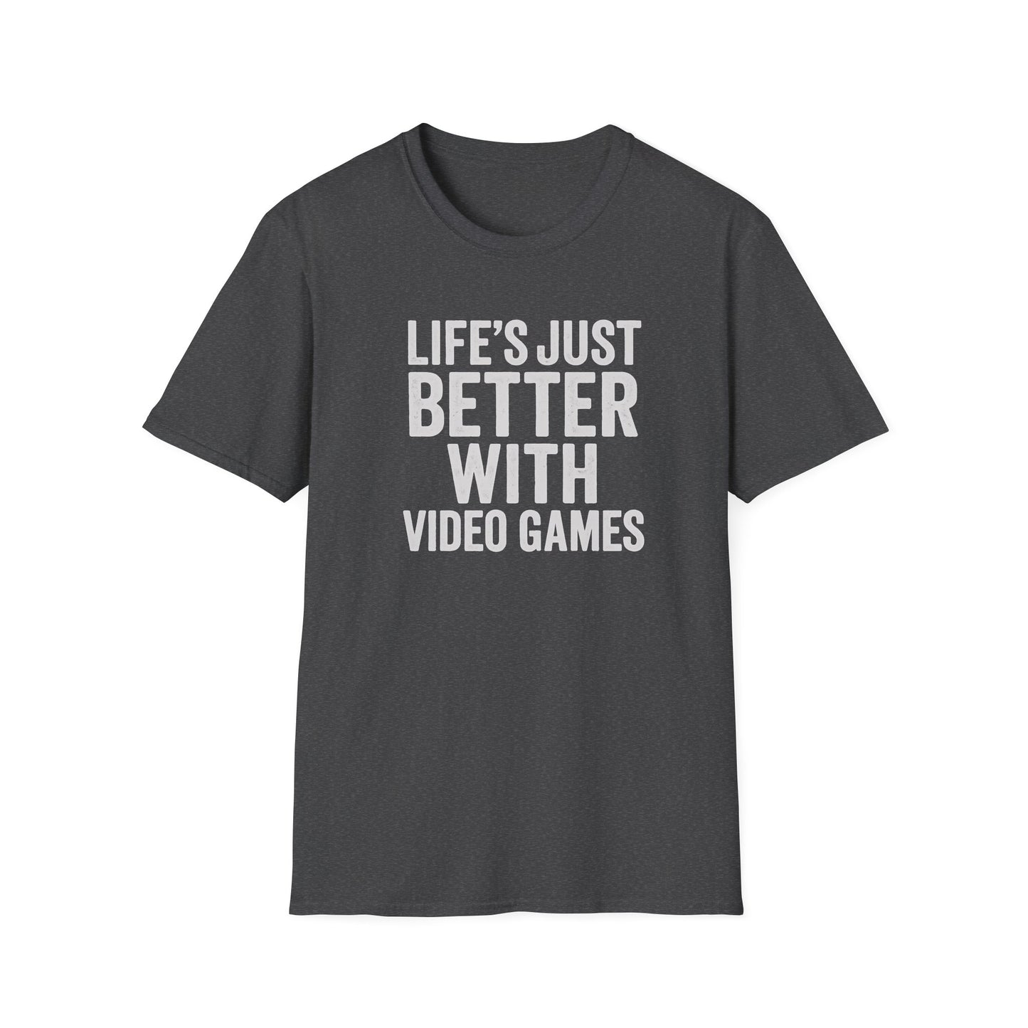 LIFE'S JUST BETTER WITH VIDEO GAMES T-Shirt