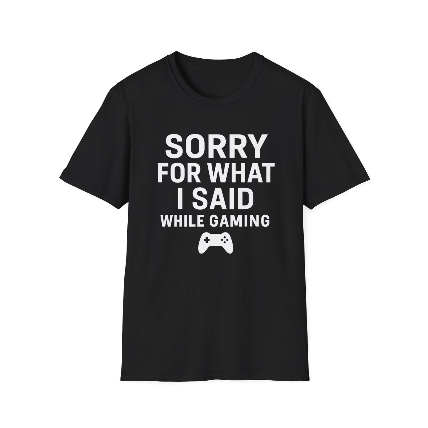 Gaming T-Shirt - Sorry For What I Said While Gaming
