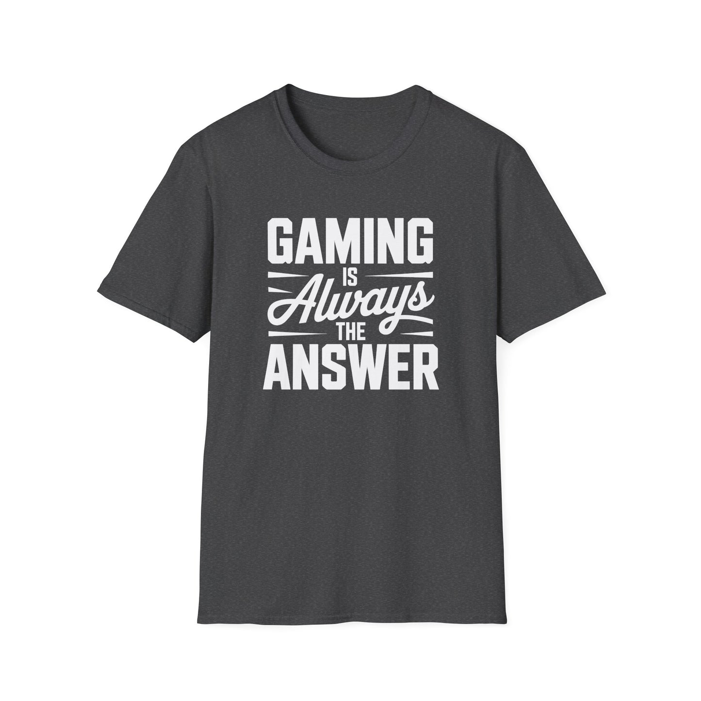 GAMING IS ALWAYS THE ANSWER T-Shirt