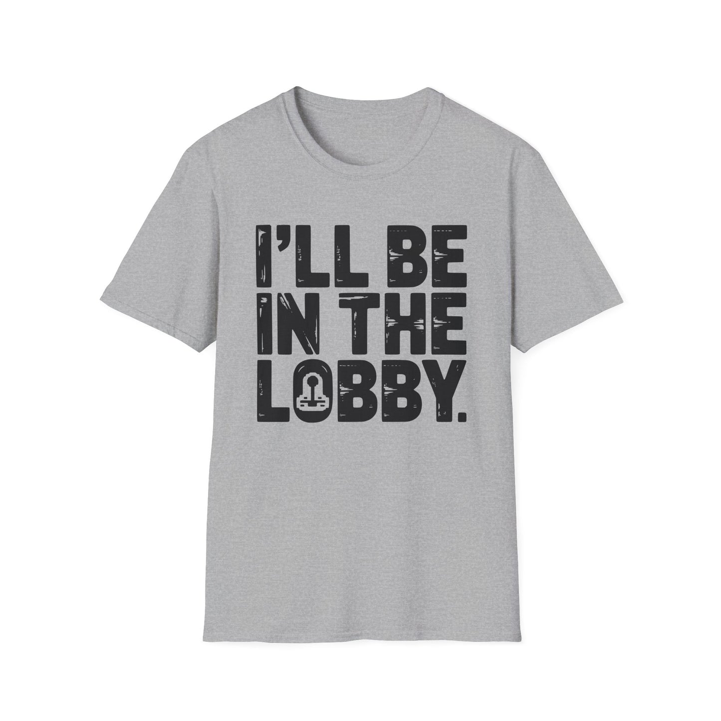 I'LL BE IN THE LOBBY T-Shirt