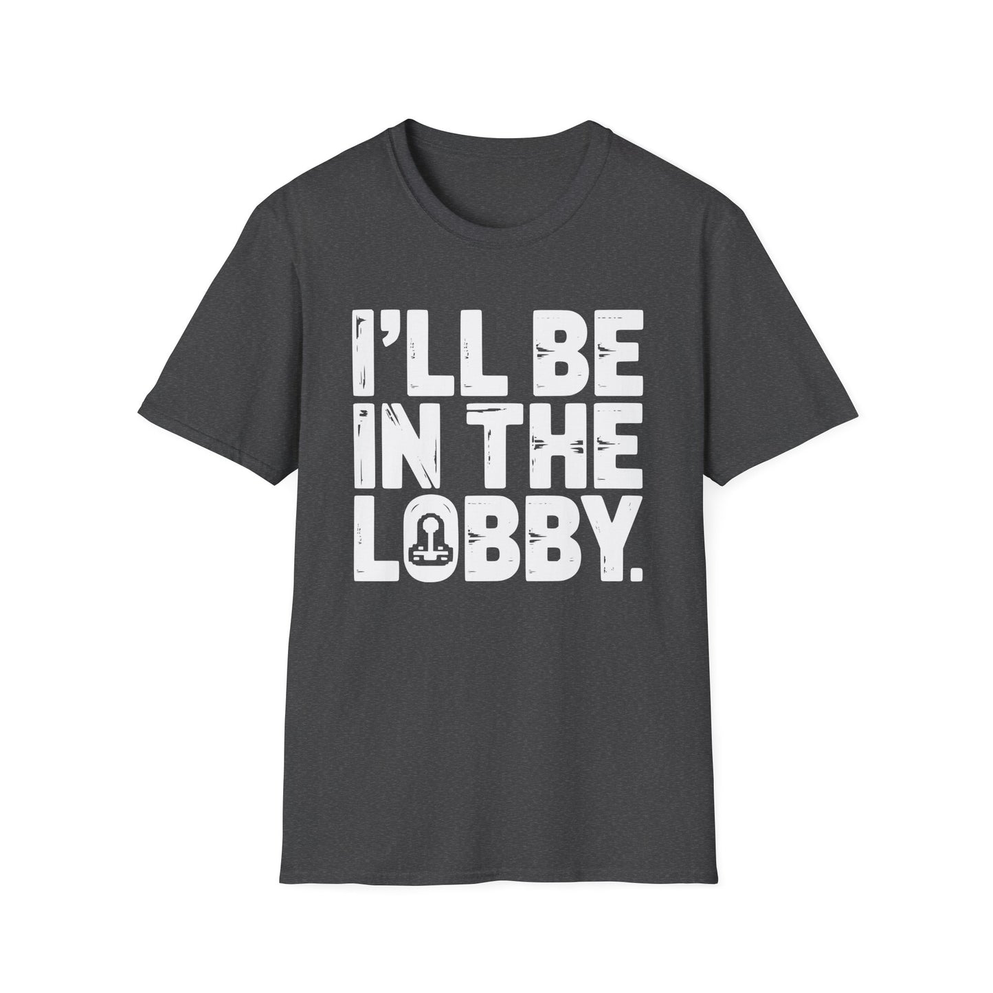 I'LL BE IN THE LOBBY T-Shirt