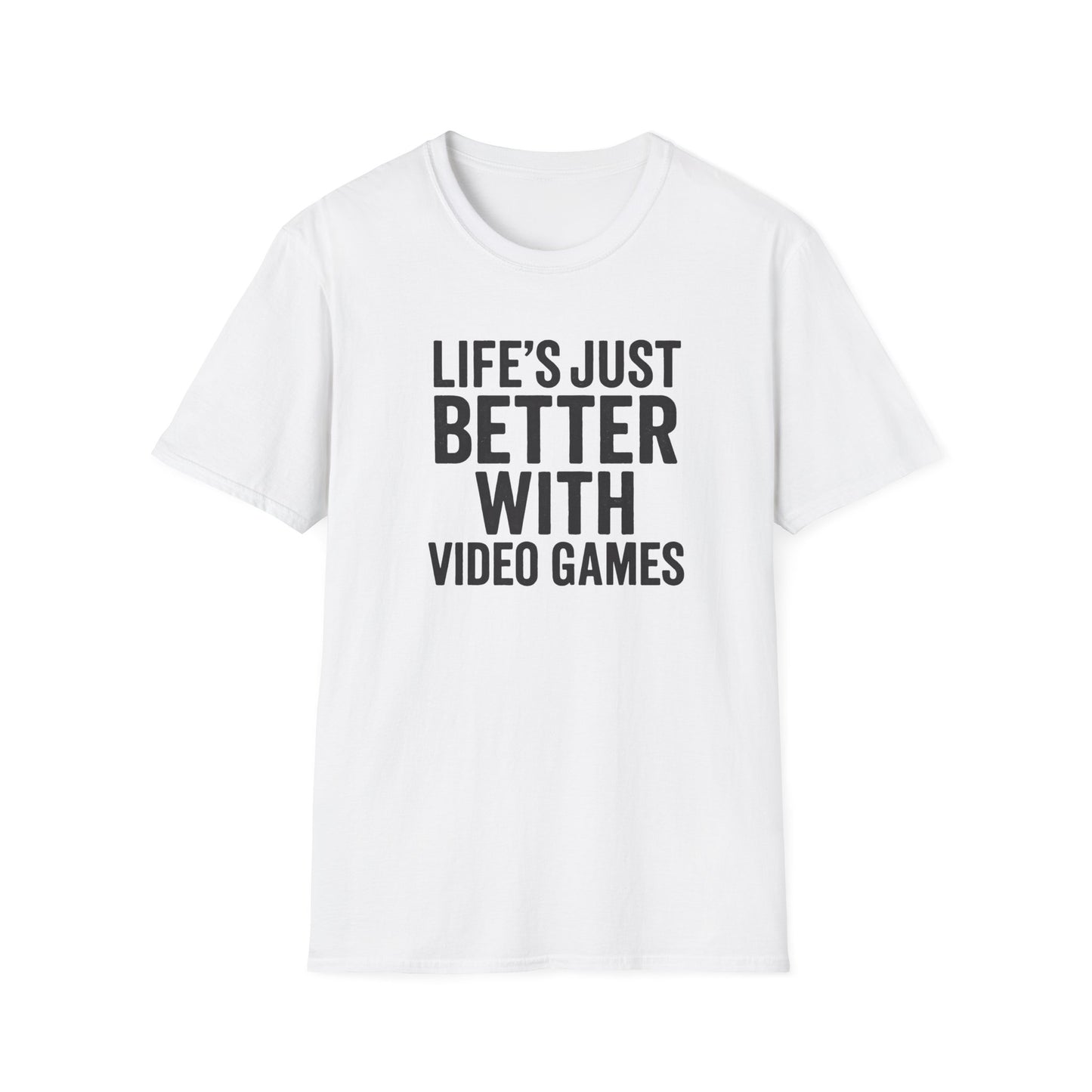 LIFE'S JUST BETTER WITH VIDEO GAMES T-Shirt
