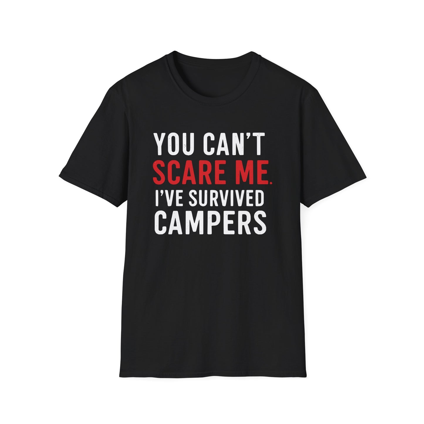 YOU CAN'T SCARE ME I'VE SURVIVED CAMPERS