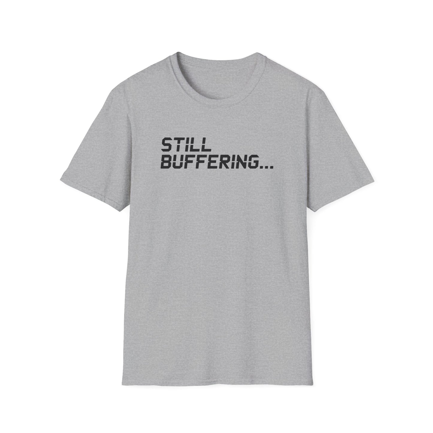 STILL BUFFERING... T-Shirt