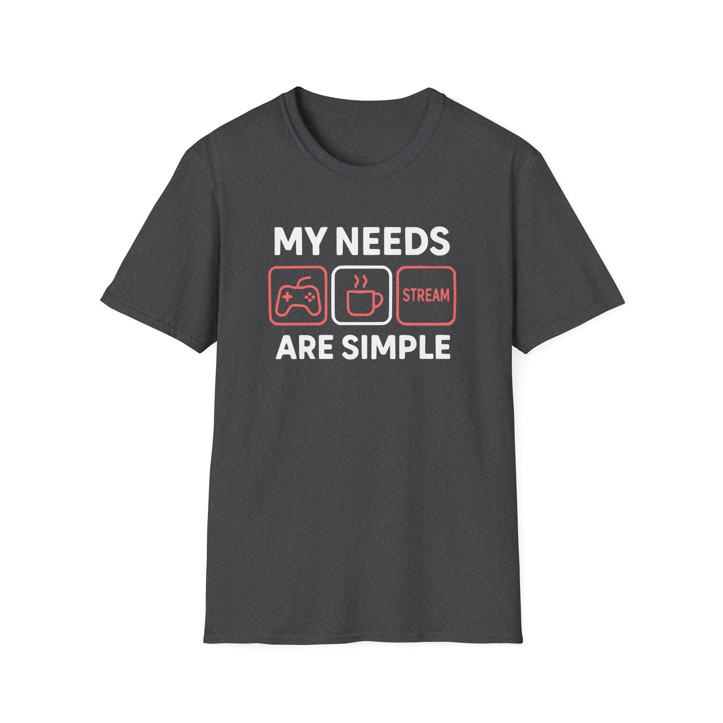 MY NEEDS ARE SIMPLE T-Shirt