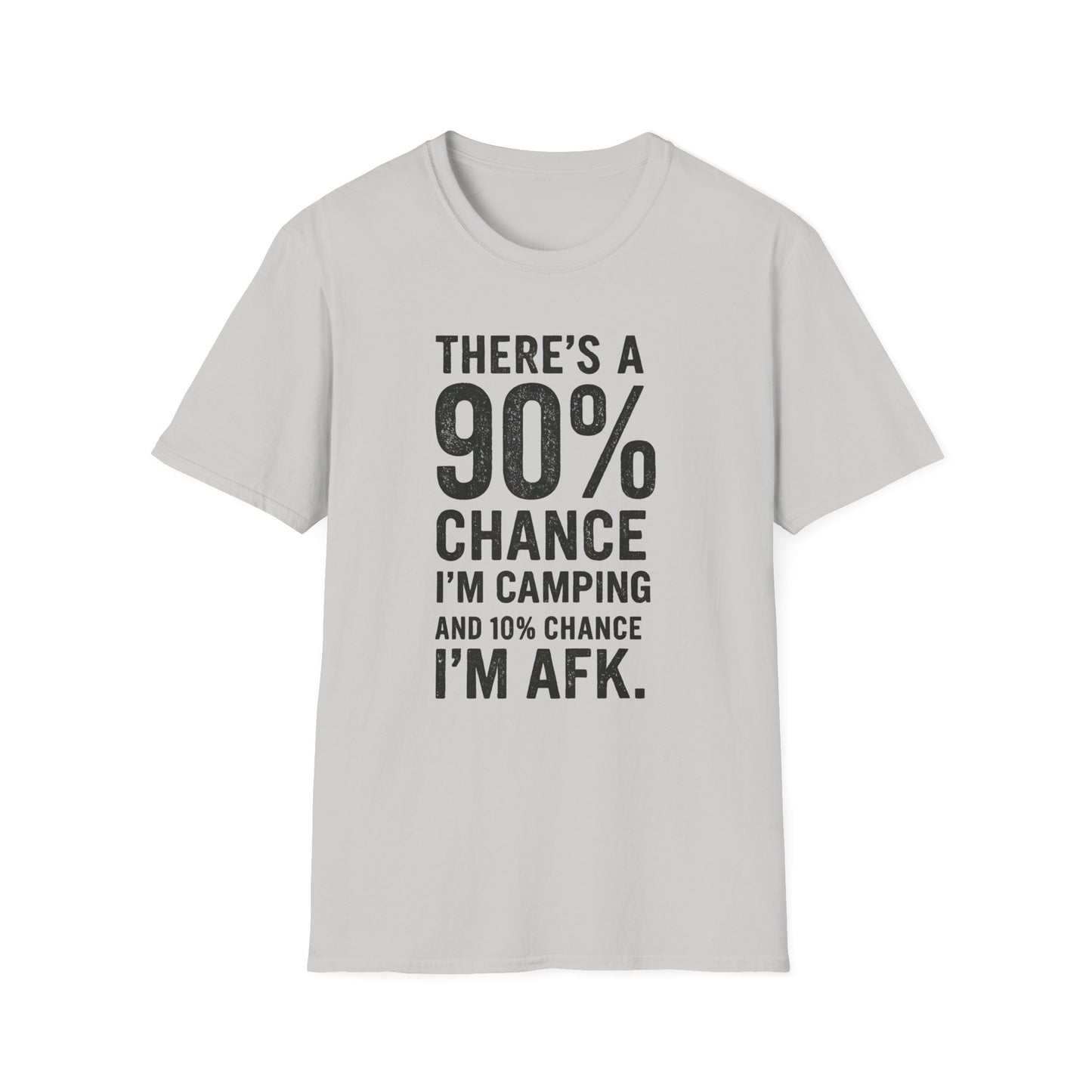 THERE'S A 90% CHANCE I'M CAMPING T-Shirt