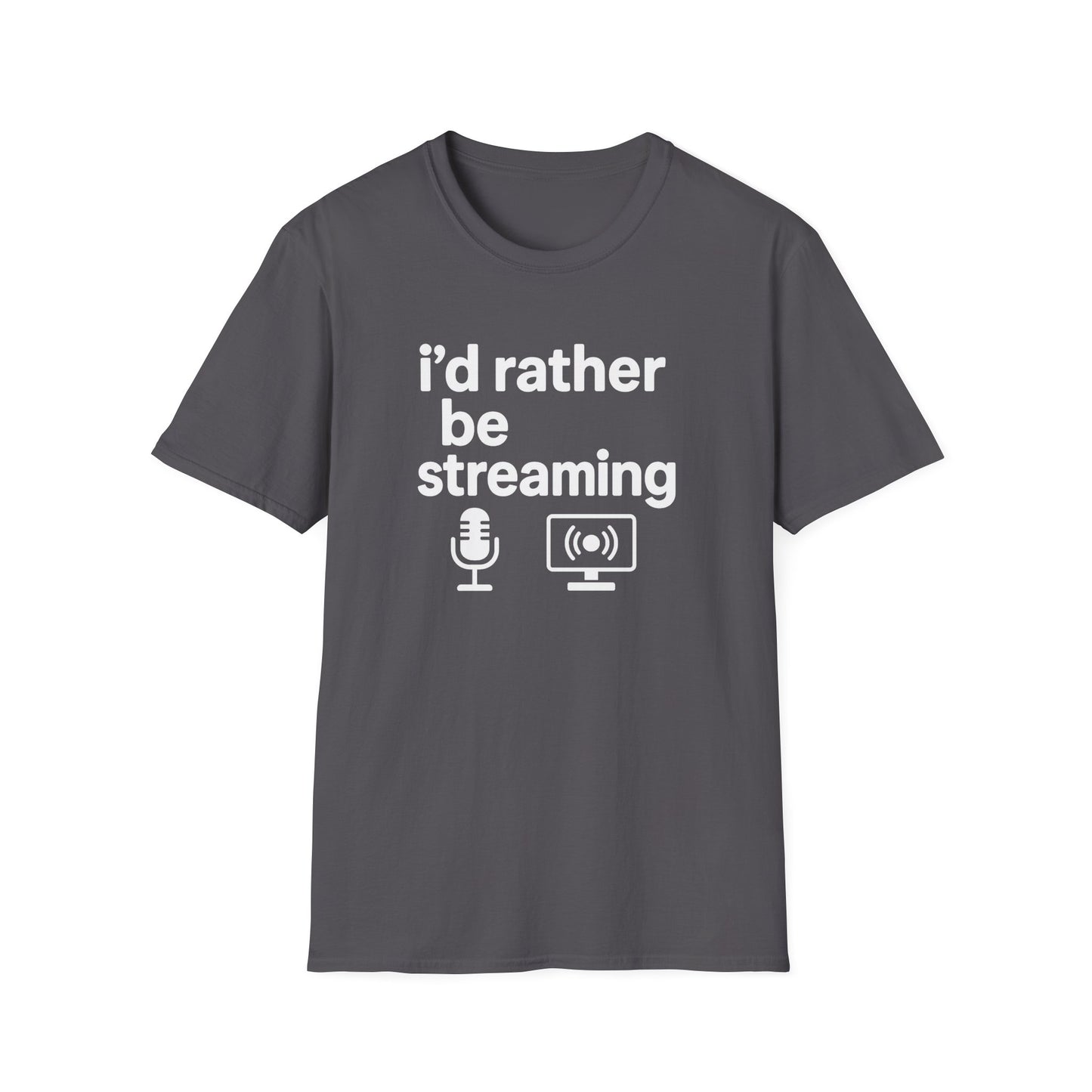 i'd rather be streaming T-Shirt
