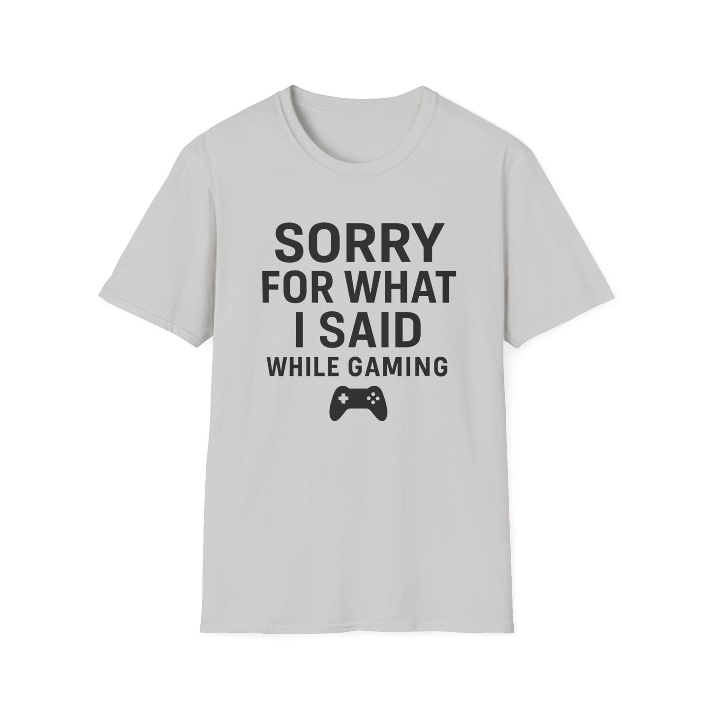 Gaming T-Shirt - Sorry For What I Said While Gaming