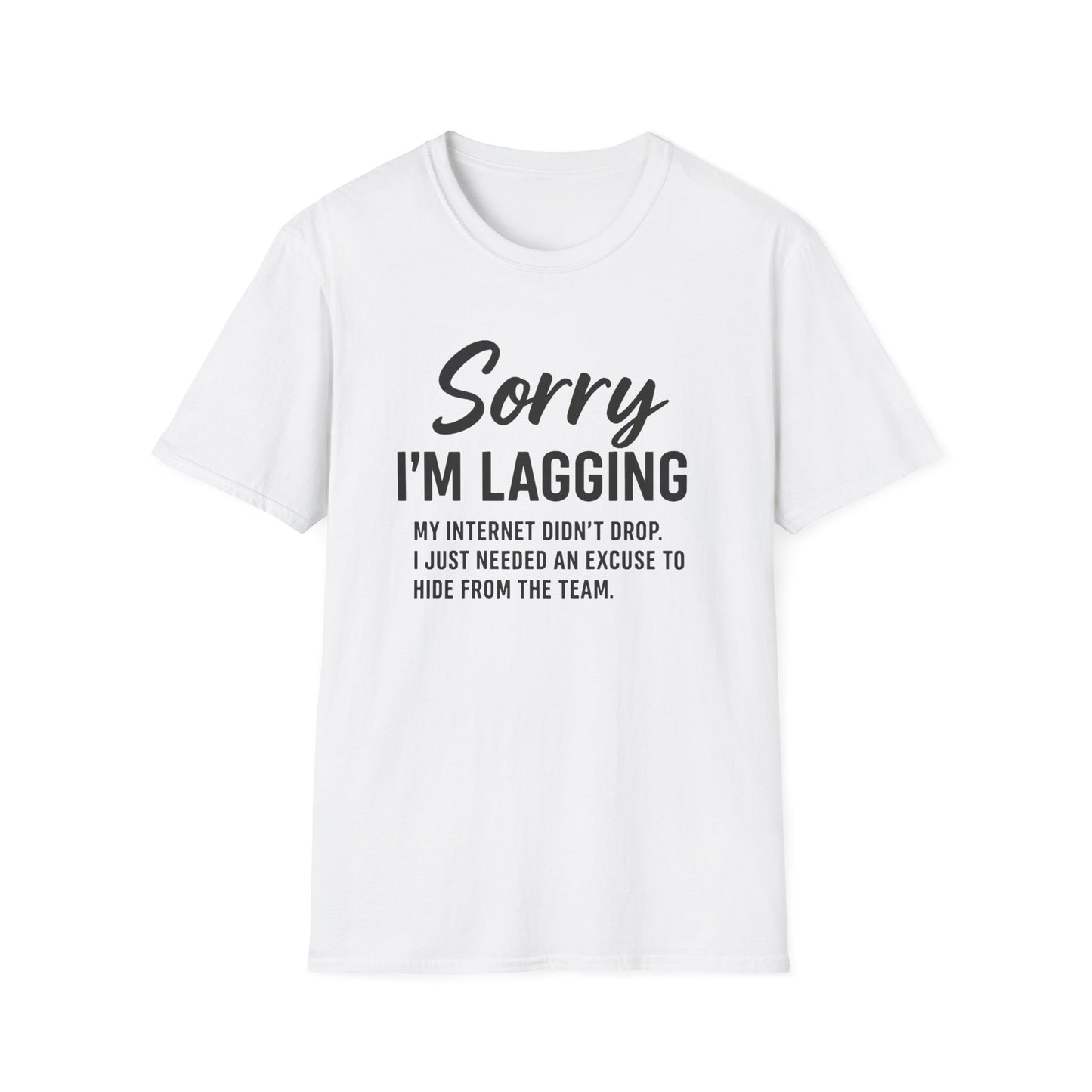 SORRY IM LAGGING T-Shirt