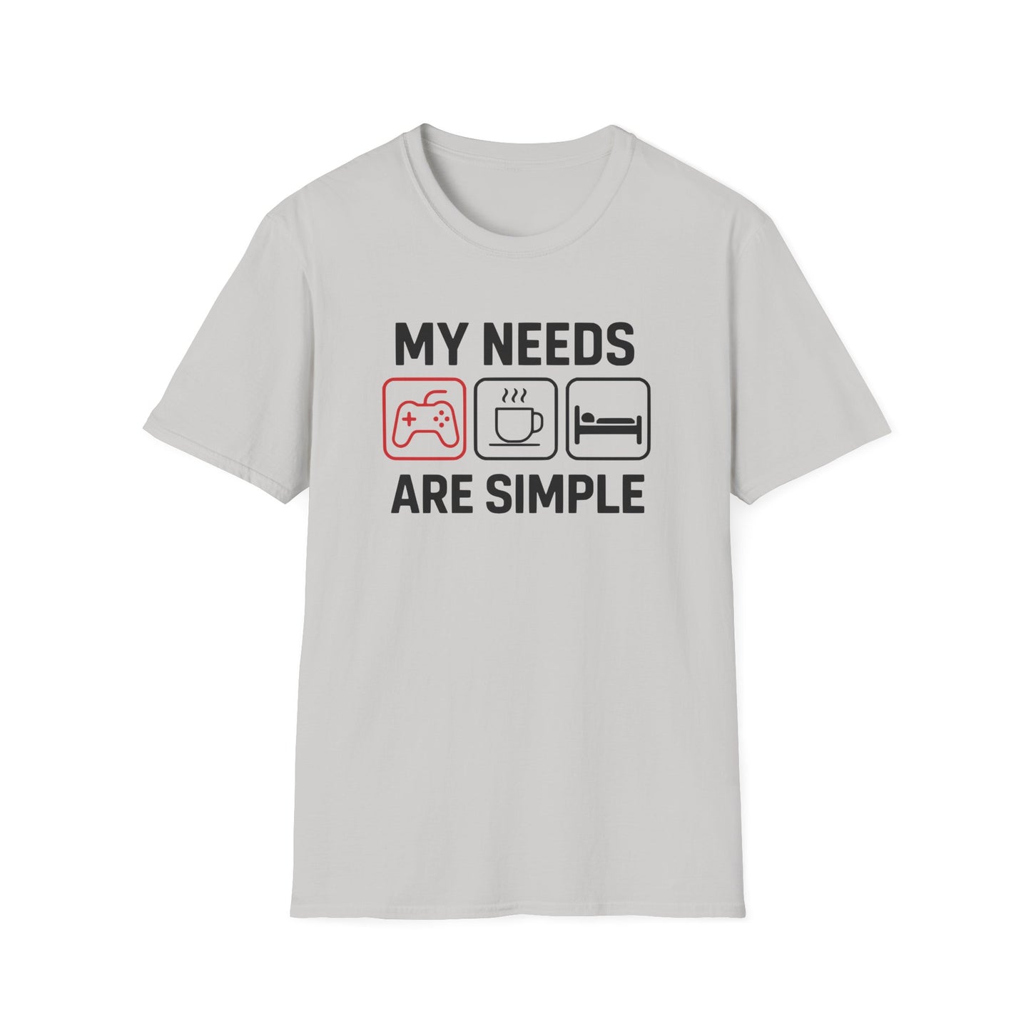 MY NEEDS ARE SIMPLE T-Shirt