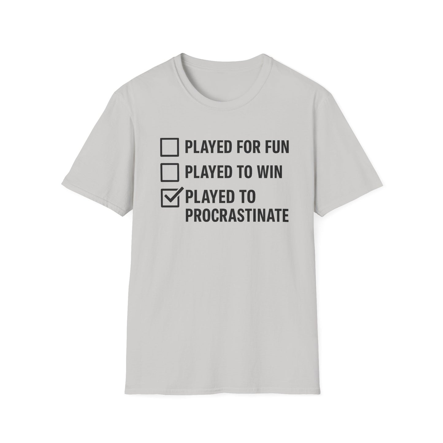 PLAYED TO PROCRASTINATE T-Shirt