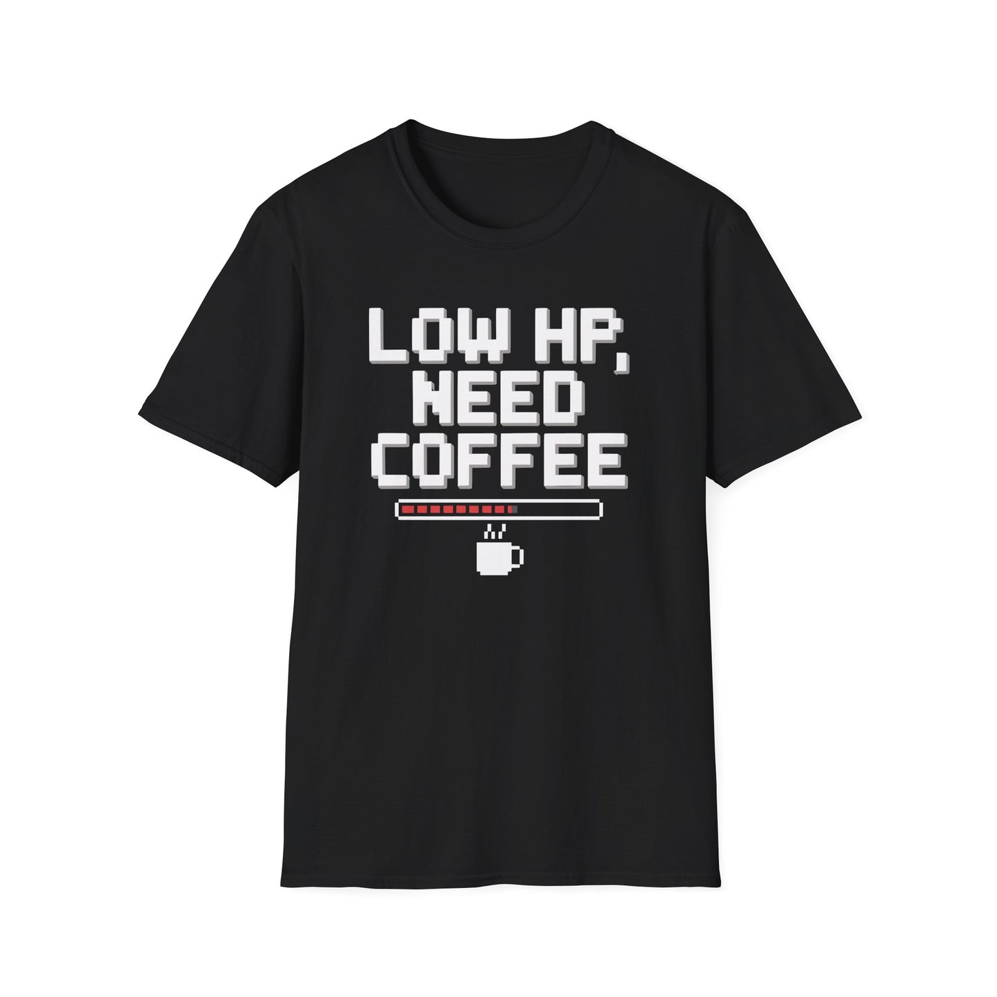 LOW HP, NEED COFFEE T-Shirt