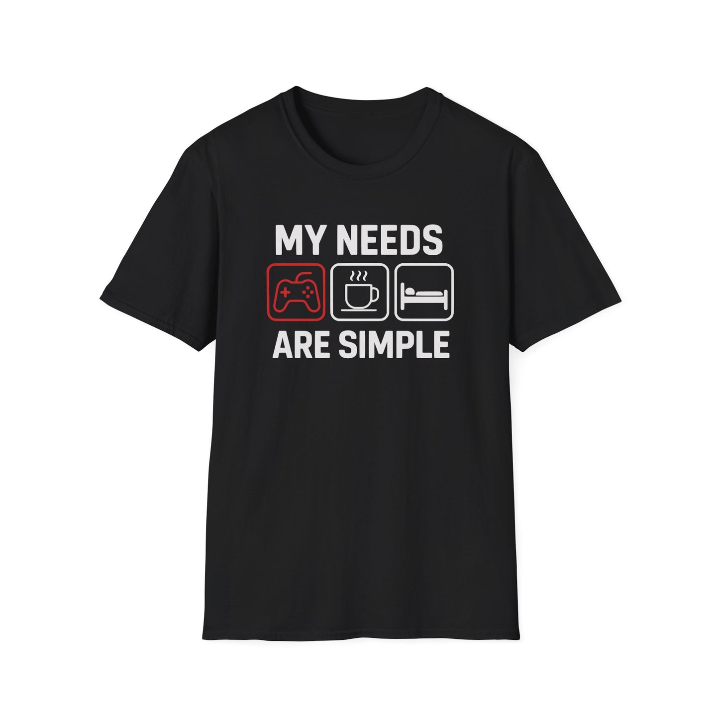 MY NEEDS ARE SIMPLE T-Shirt