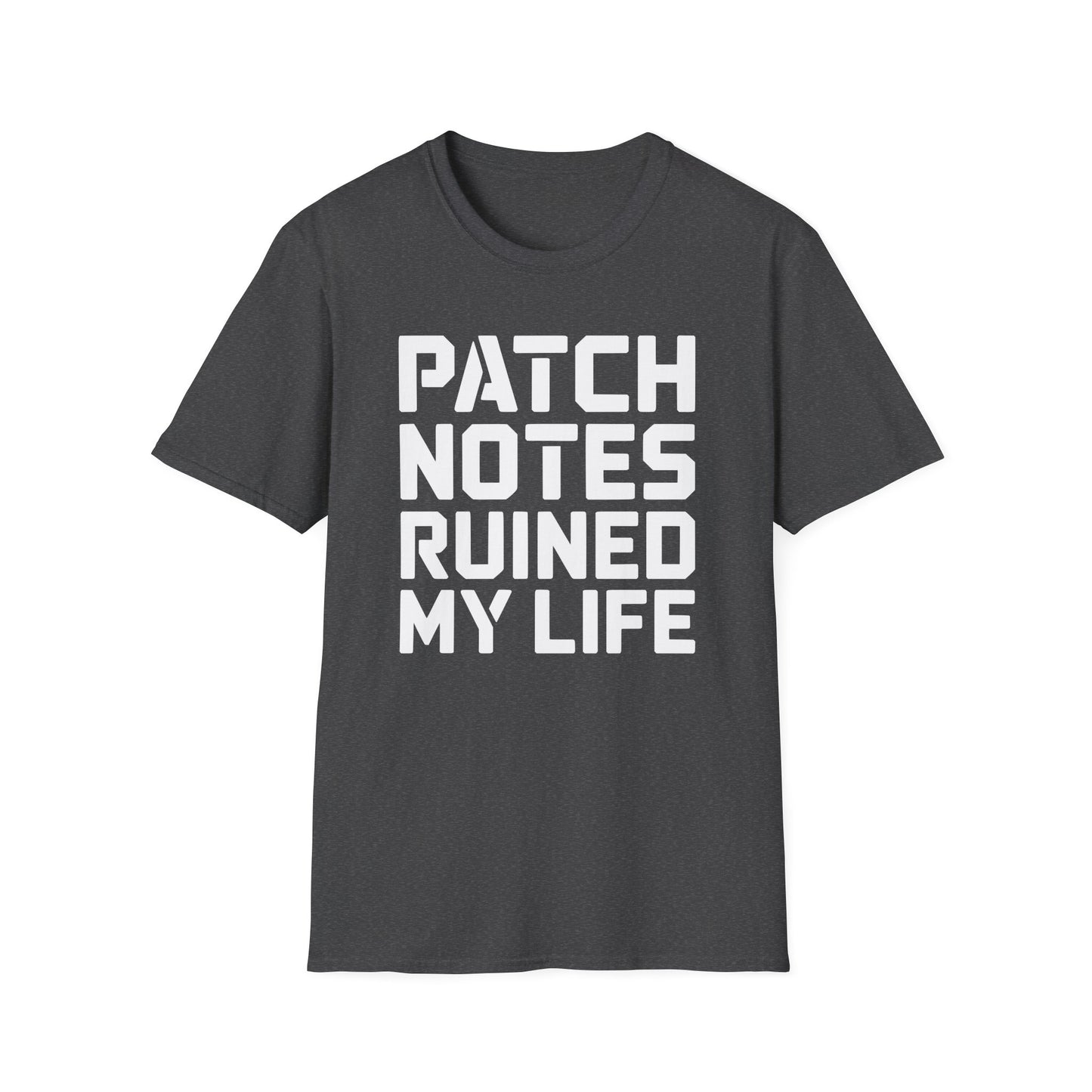 PATCH NOTES RUINED MY LIFE T-Shirt