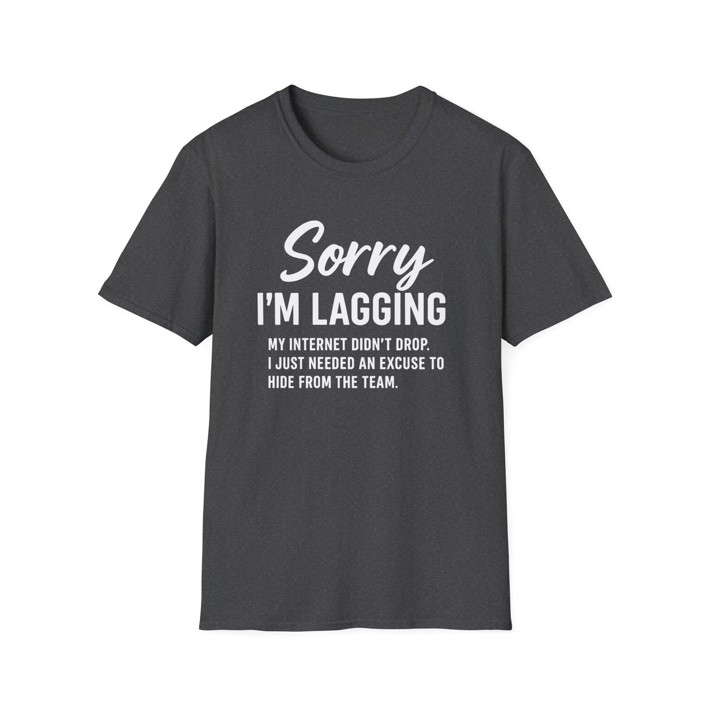 SORRY IM LAGGING T-Shirt