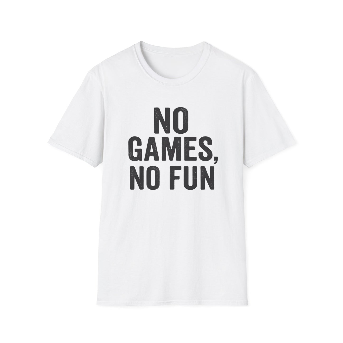 GO GAMES, NO FUN T-Shirt