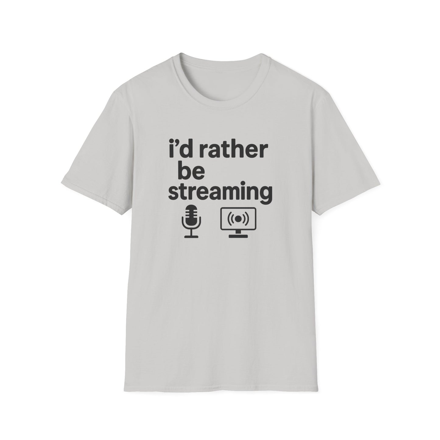 i'd rather be streaming T-Shirt
