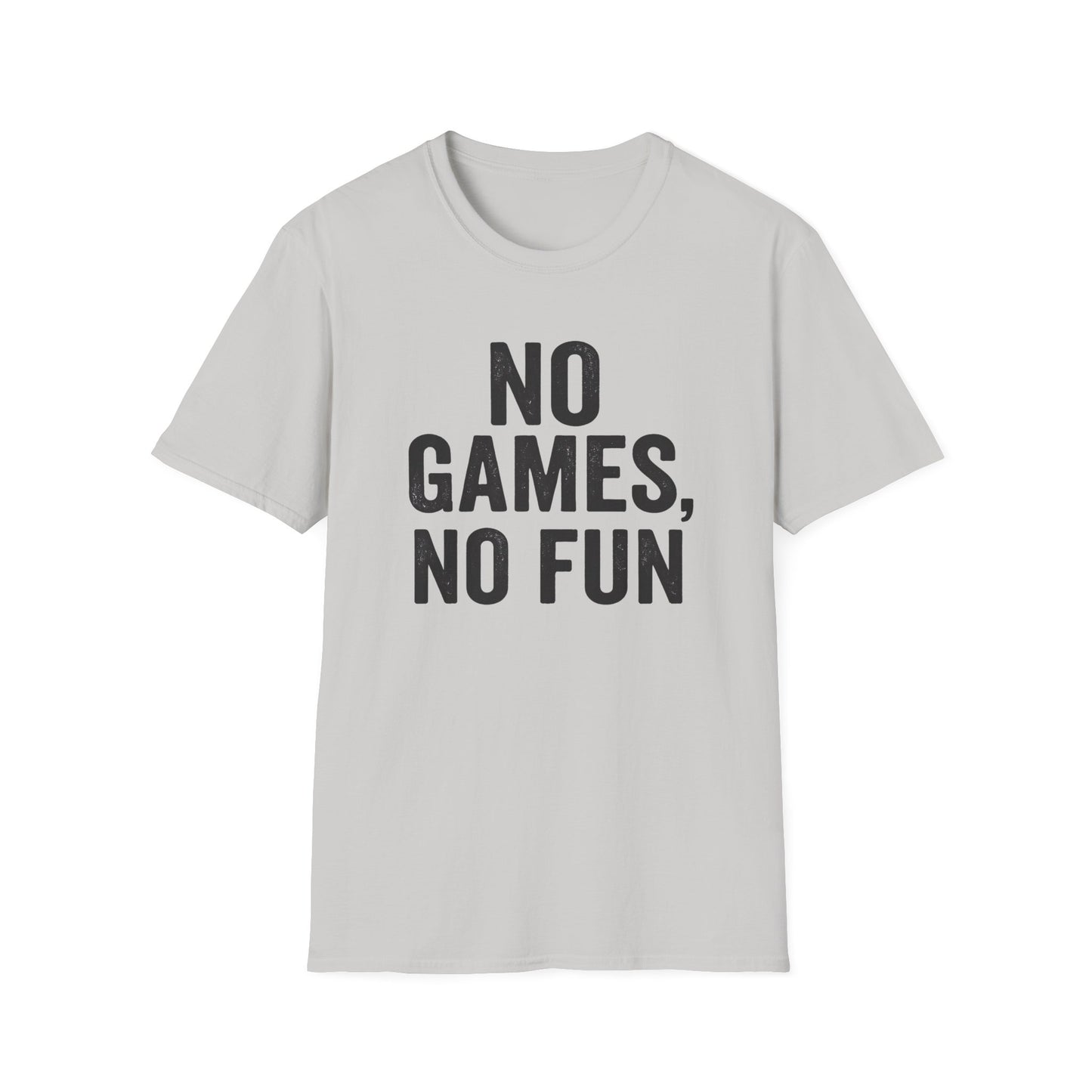 GO GAMES, NO FUN T-Shirt