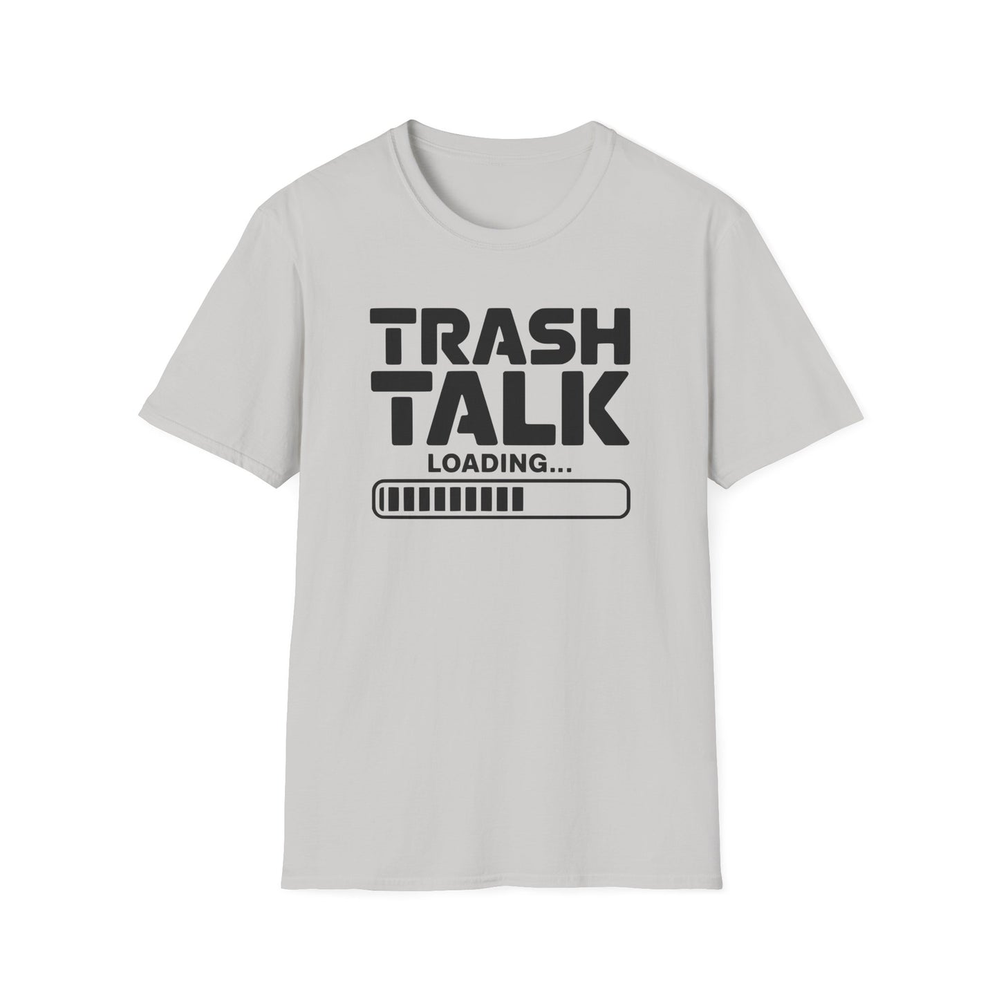 TRASH TALK LOADING... T-Shirt