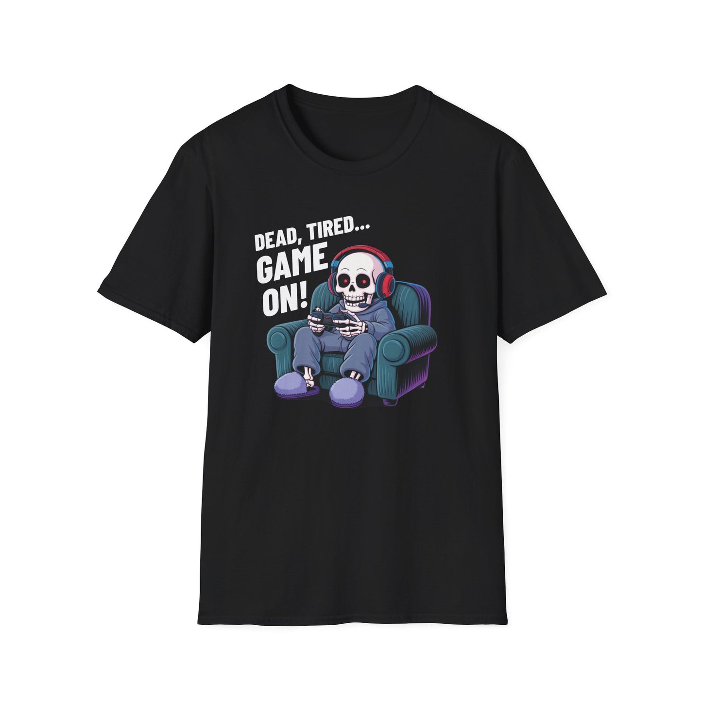 DEAD, TIRED... GAME ON! T-Shirt