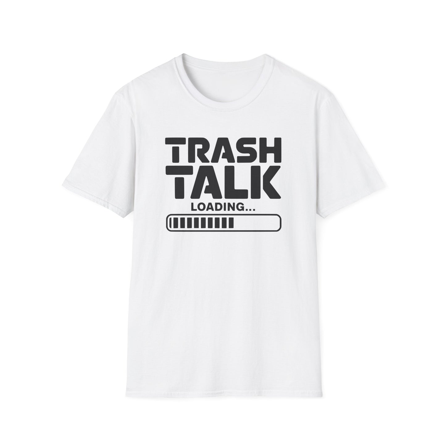 TRASH TALK LOADING... T-Shirt