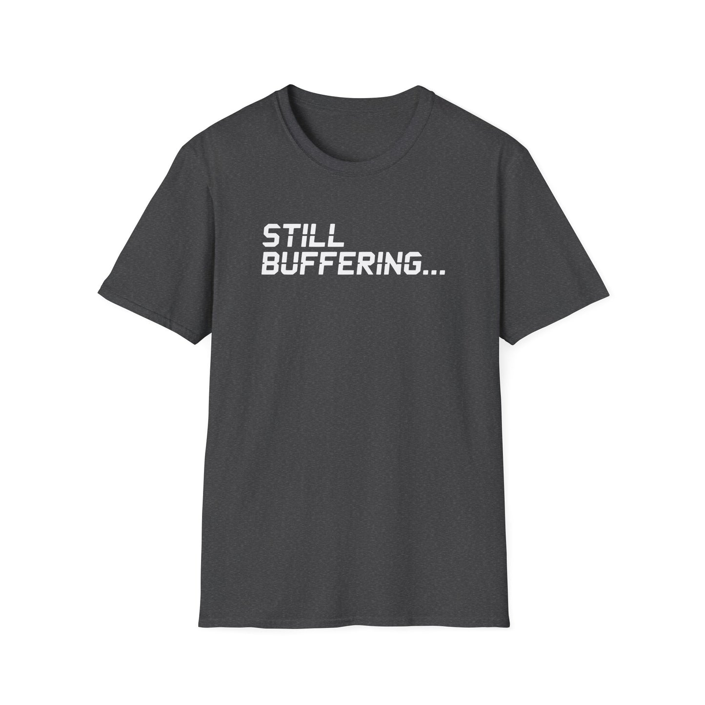 STILL BUFFERING... T-Shirt