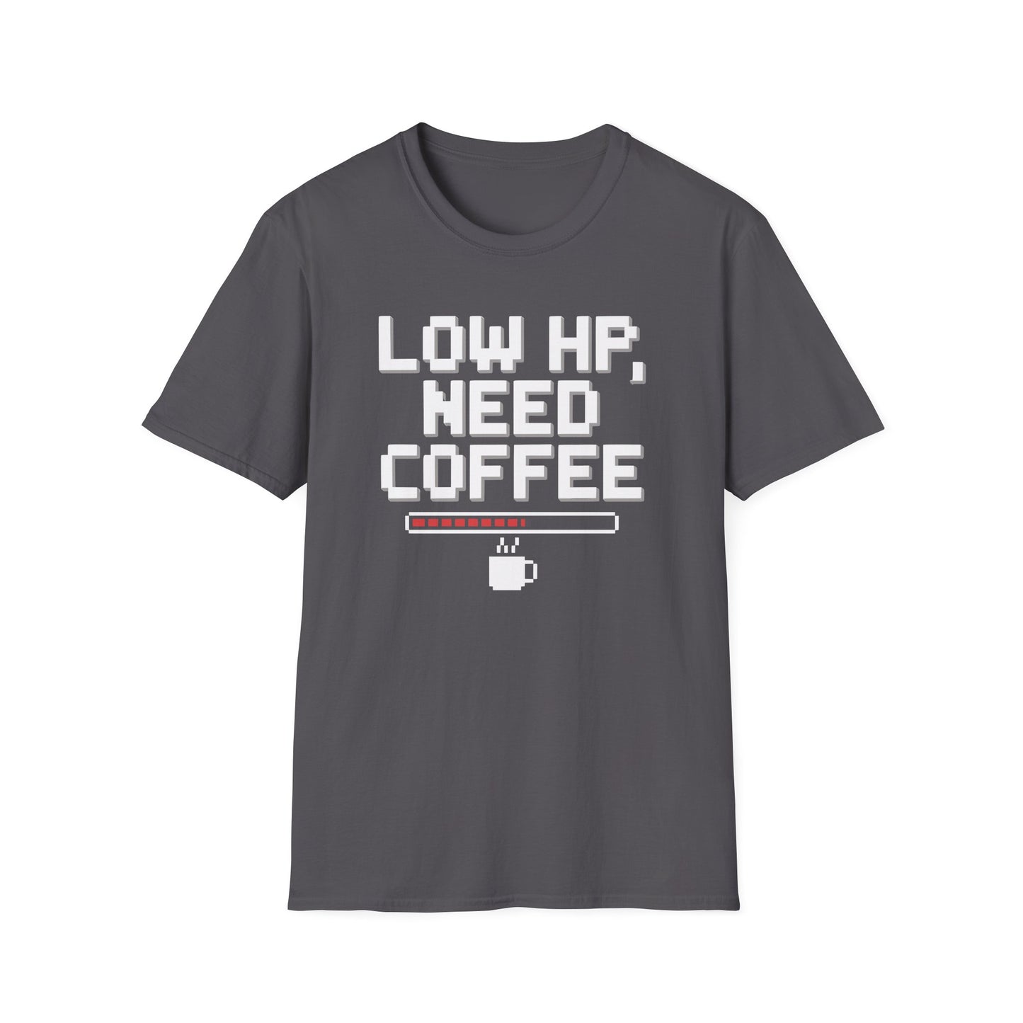 LOW HP, NEED COFFEE T-Shirt