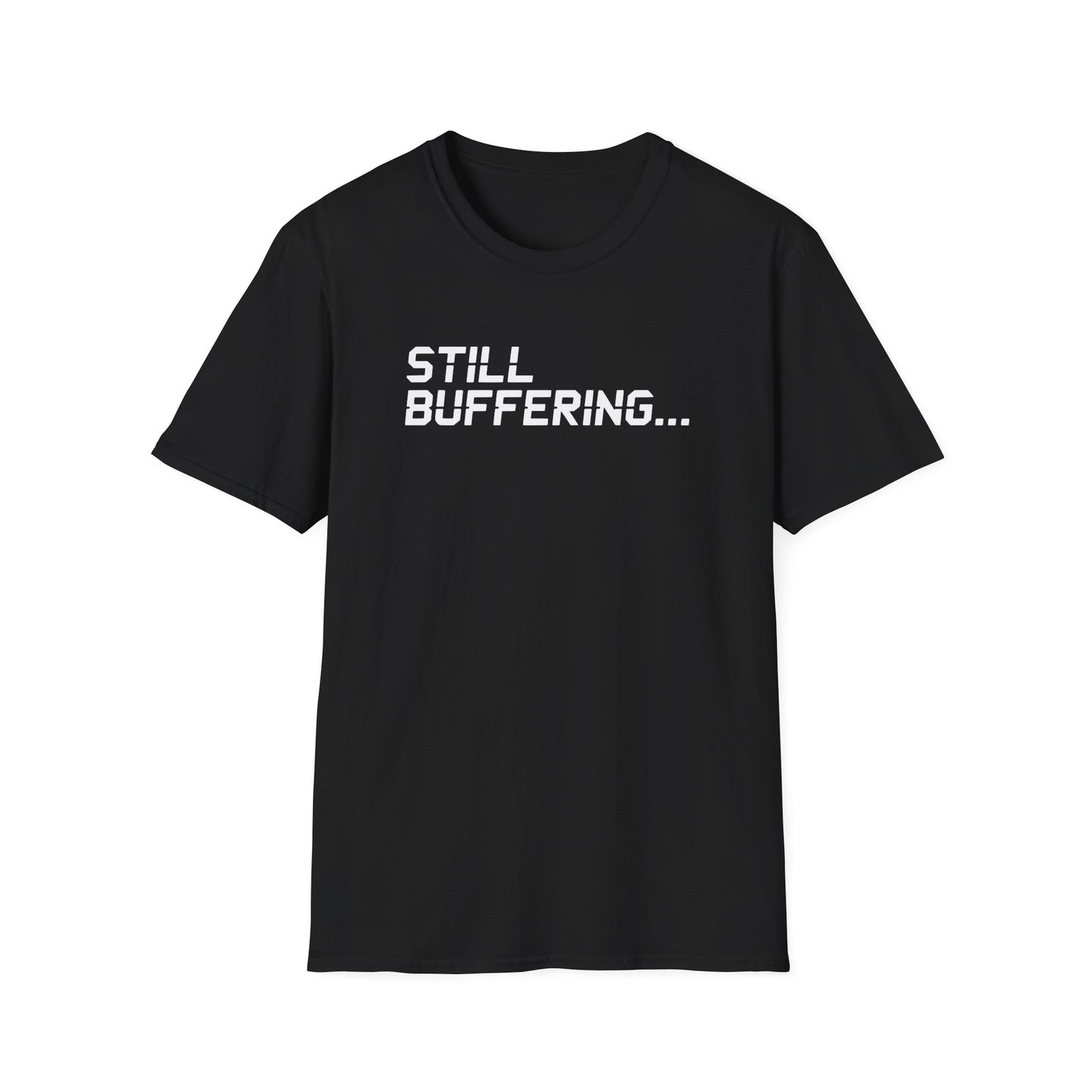 STILL BUFFERING... T-Shirt