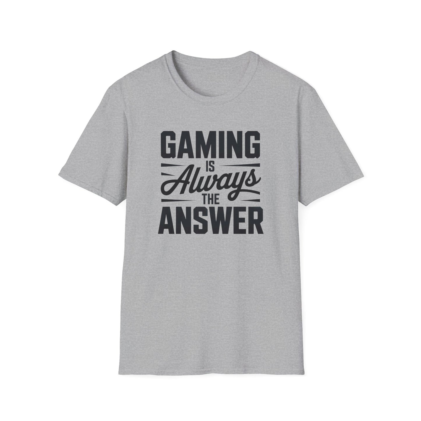 GAMING IS ALWAYS THE ANSWER T-Shirt