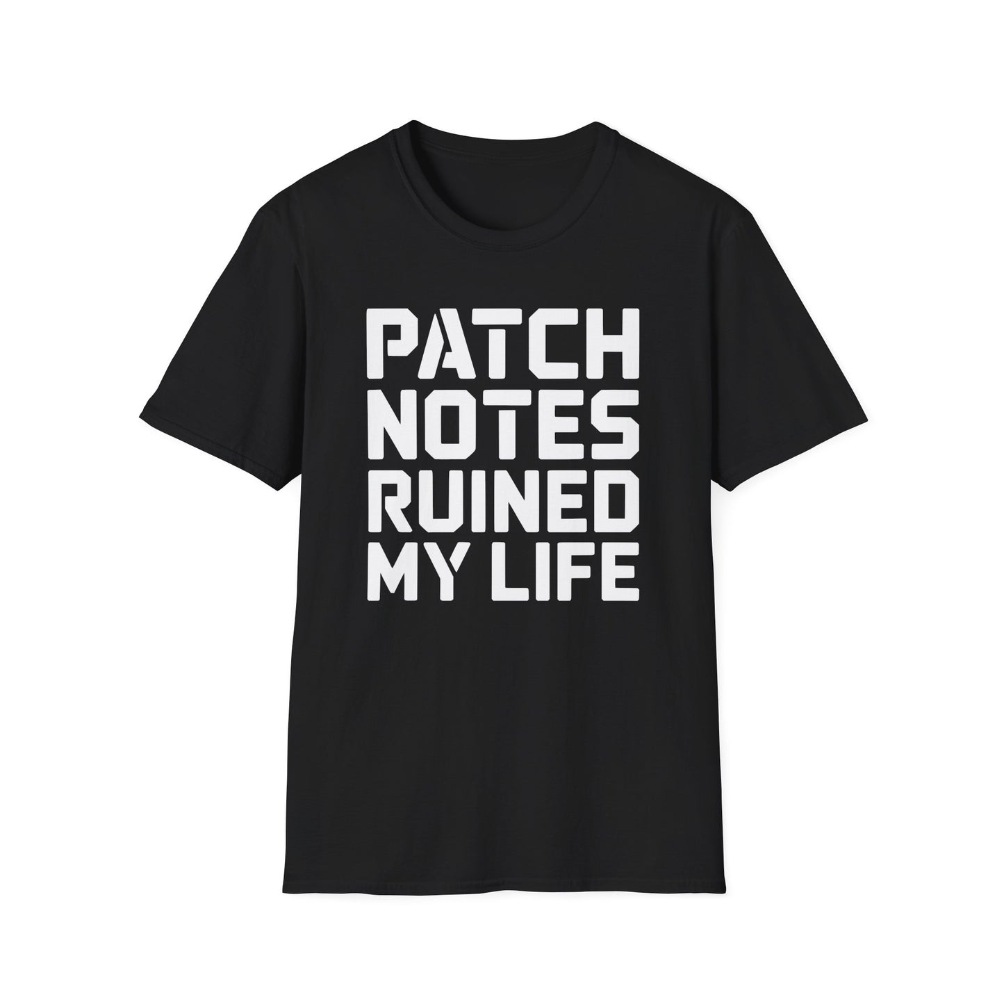PATCH NOTES RUINED MY LIFE T-Shirt