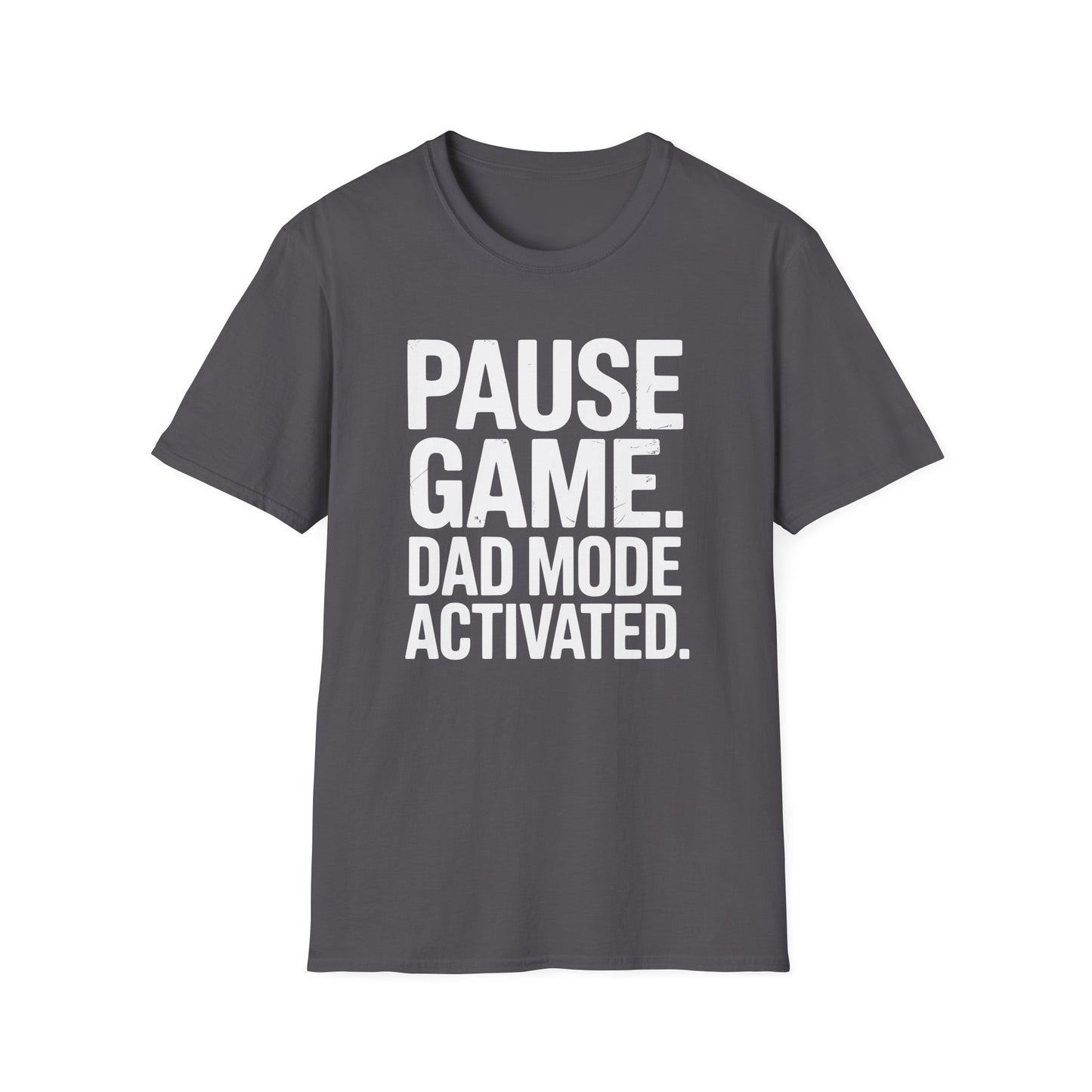 PAUSE GAME. DAD MODE ACTIVATED T-Shirt