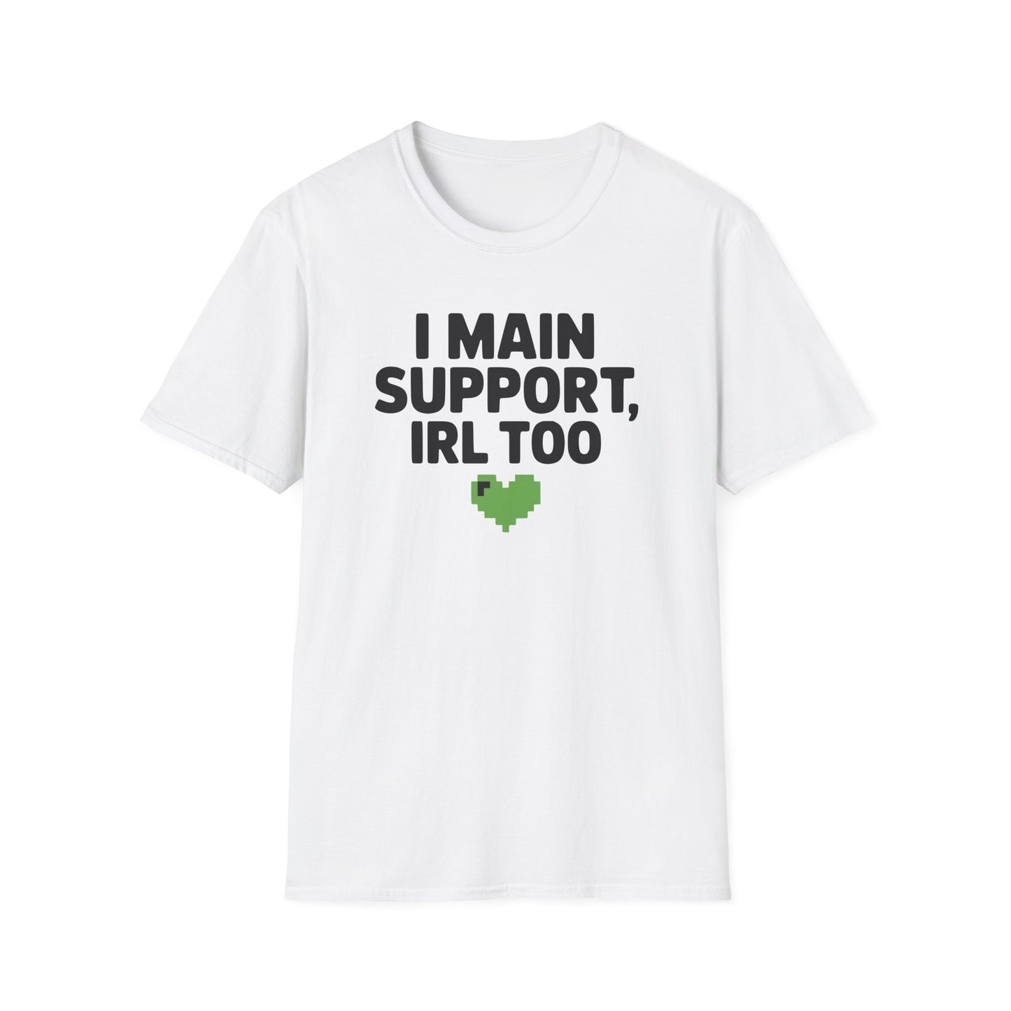 I MAIN SUPPORT, IRL TOO T-Shirt