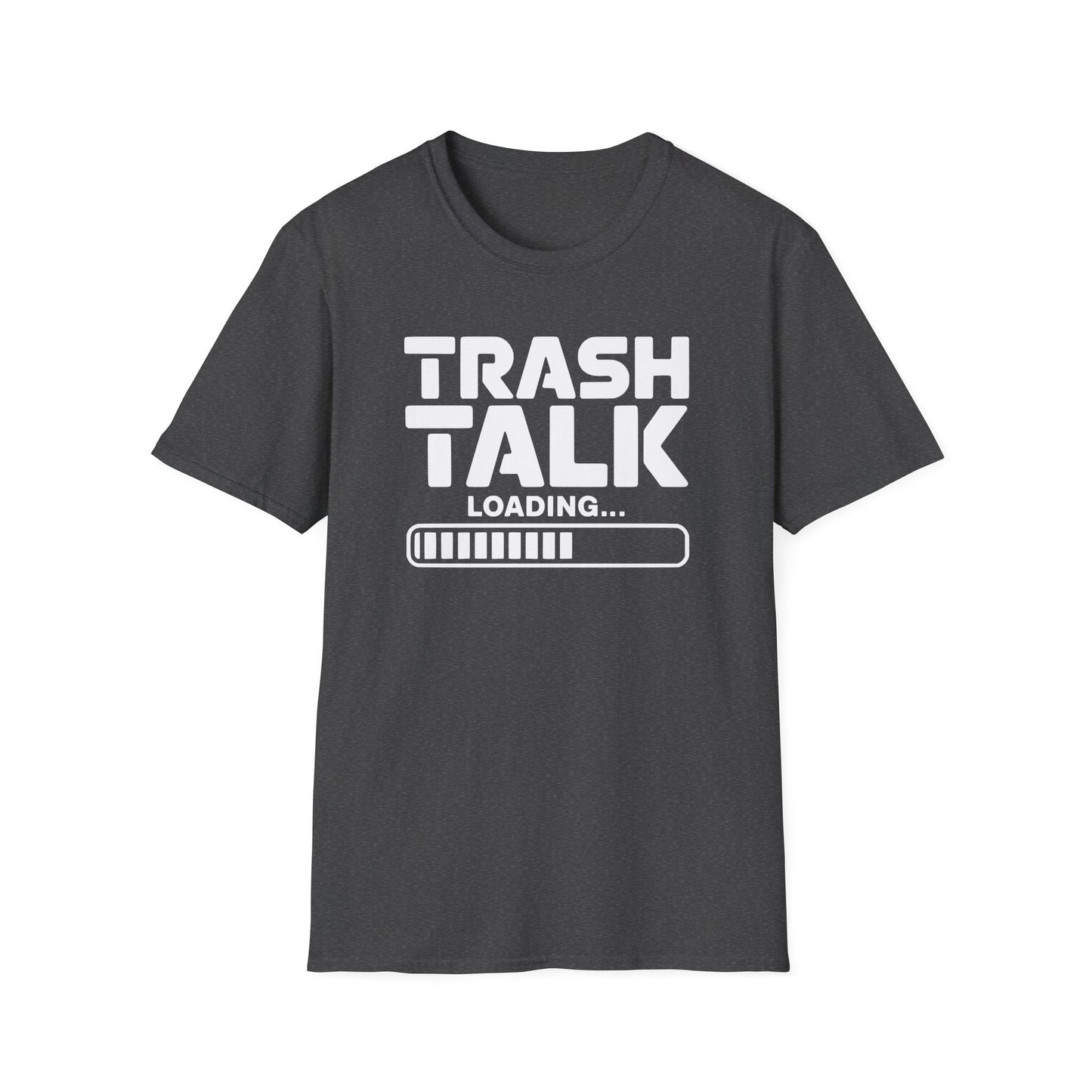 TRASH TALK LOADING... T-Shirt