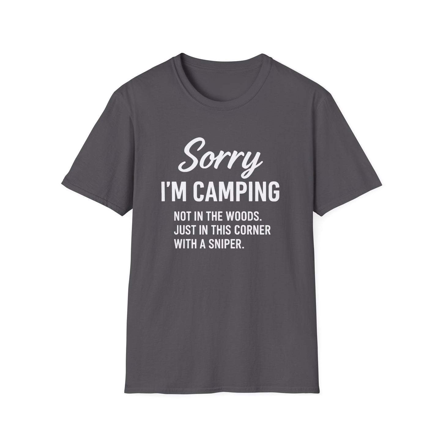 SORRY I'M CAMPING T-Shirt