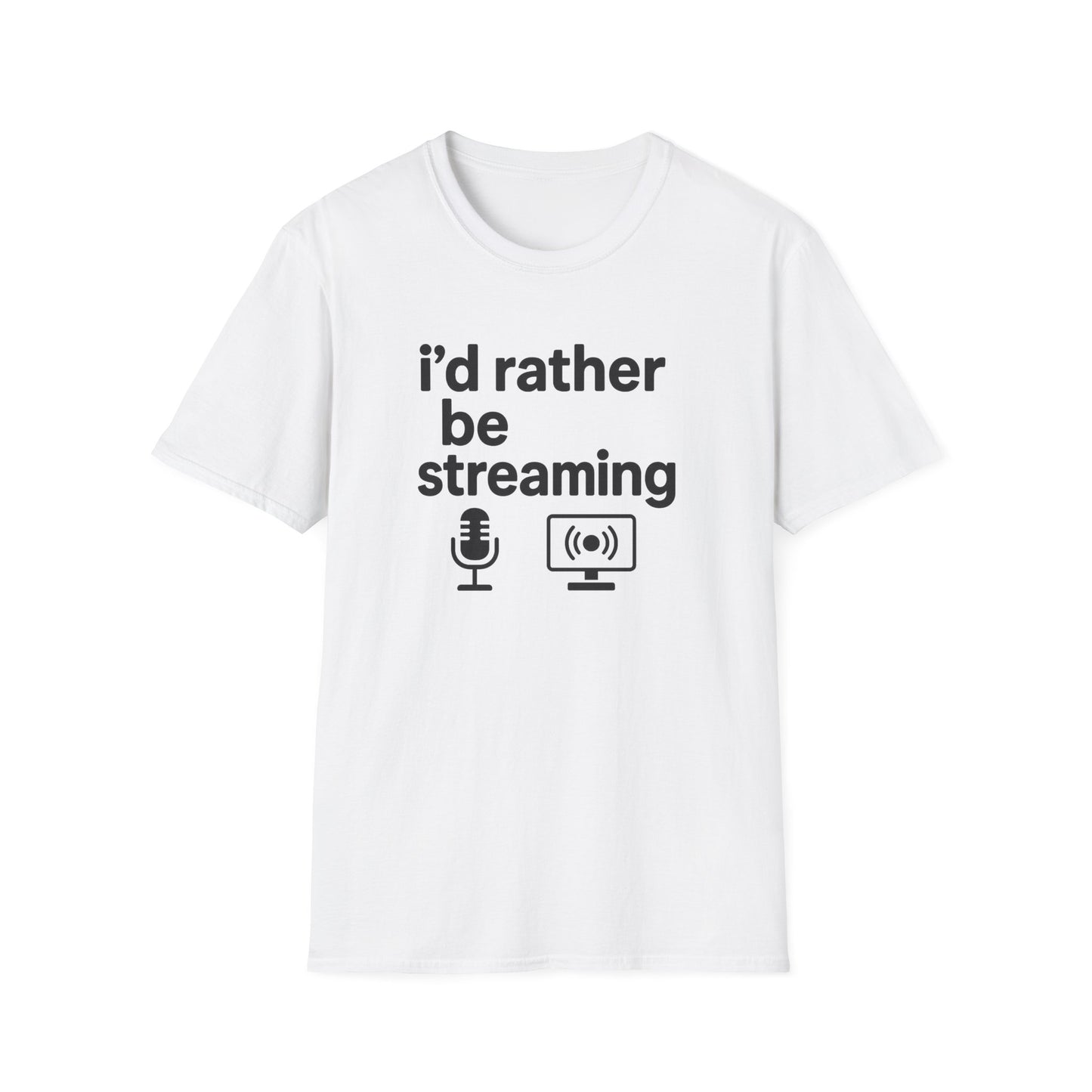 i'd rather be streaming T-Shirt
