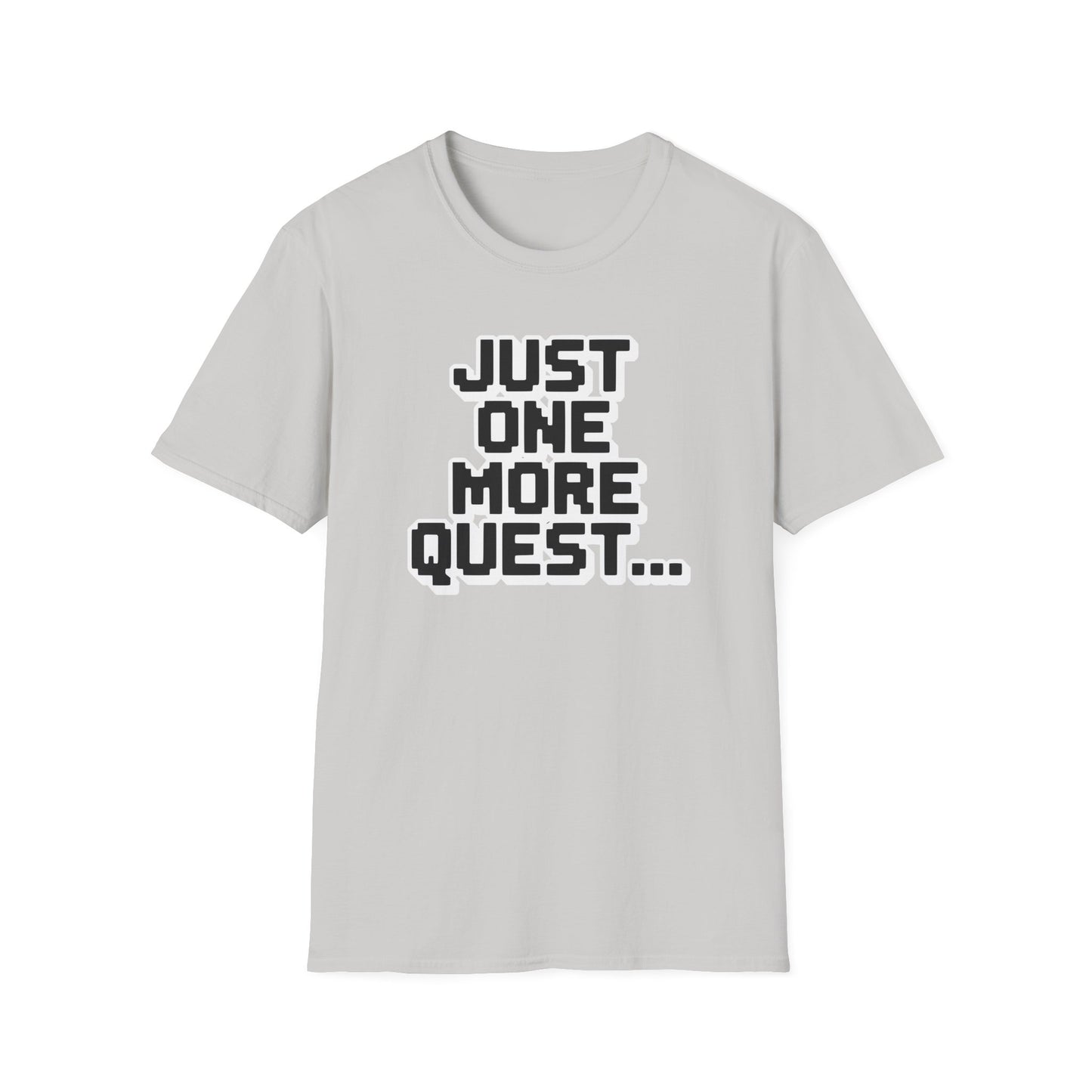 JUST ONE MORE QUEST... T-Shirt