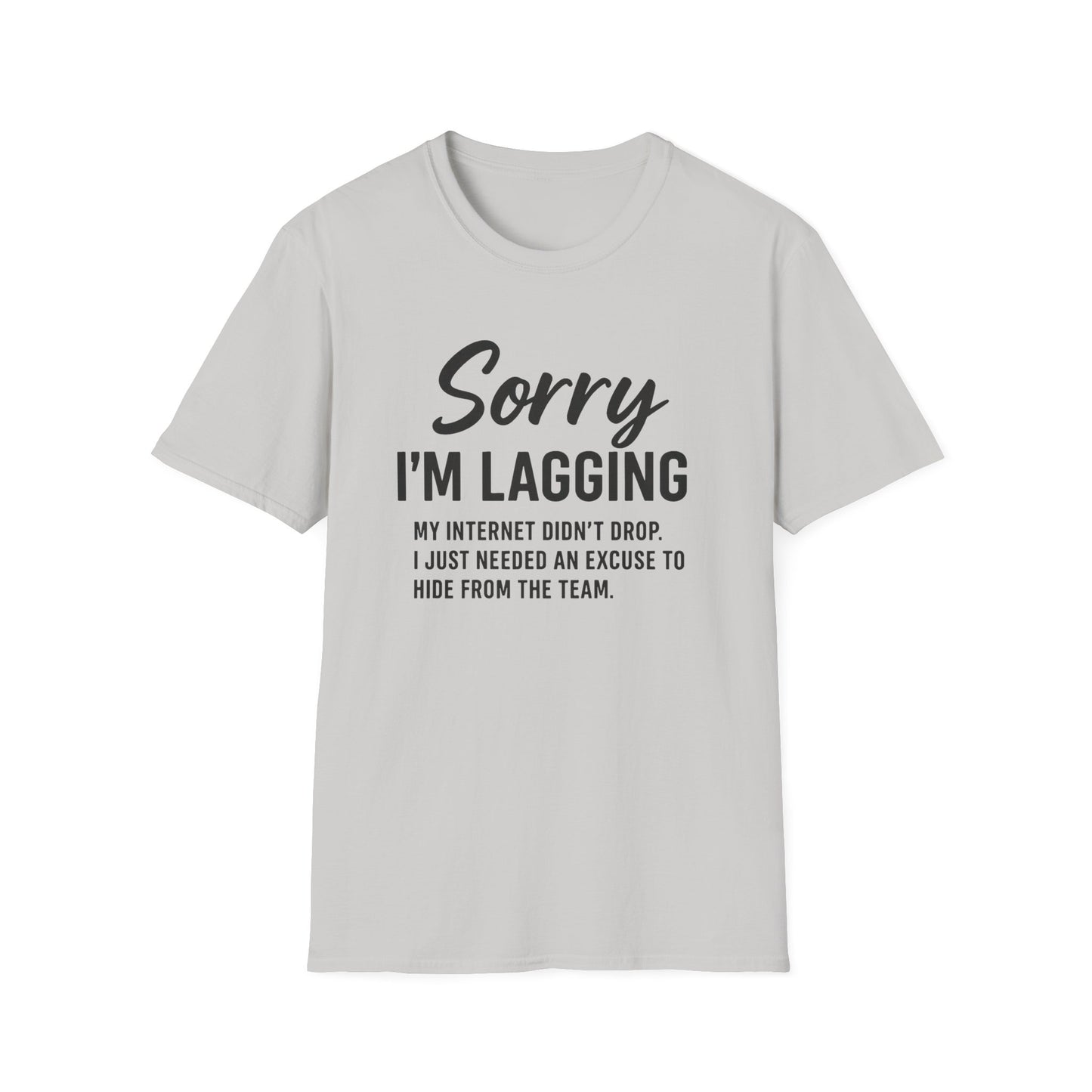 SORRY IM LAGGING T-Shirt